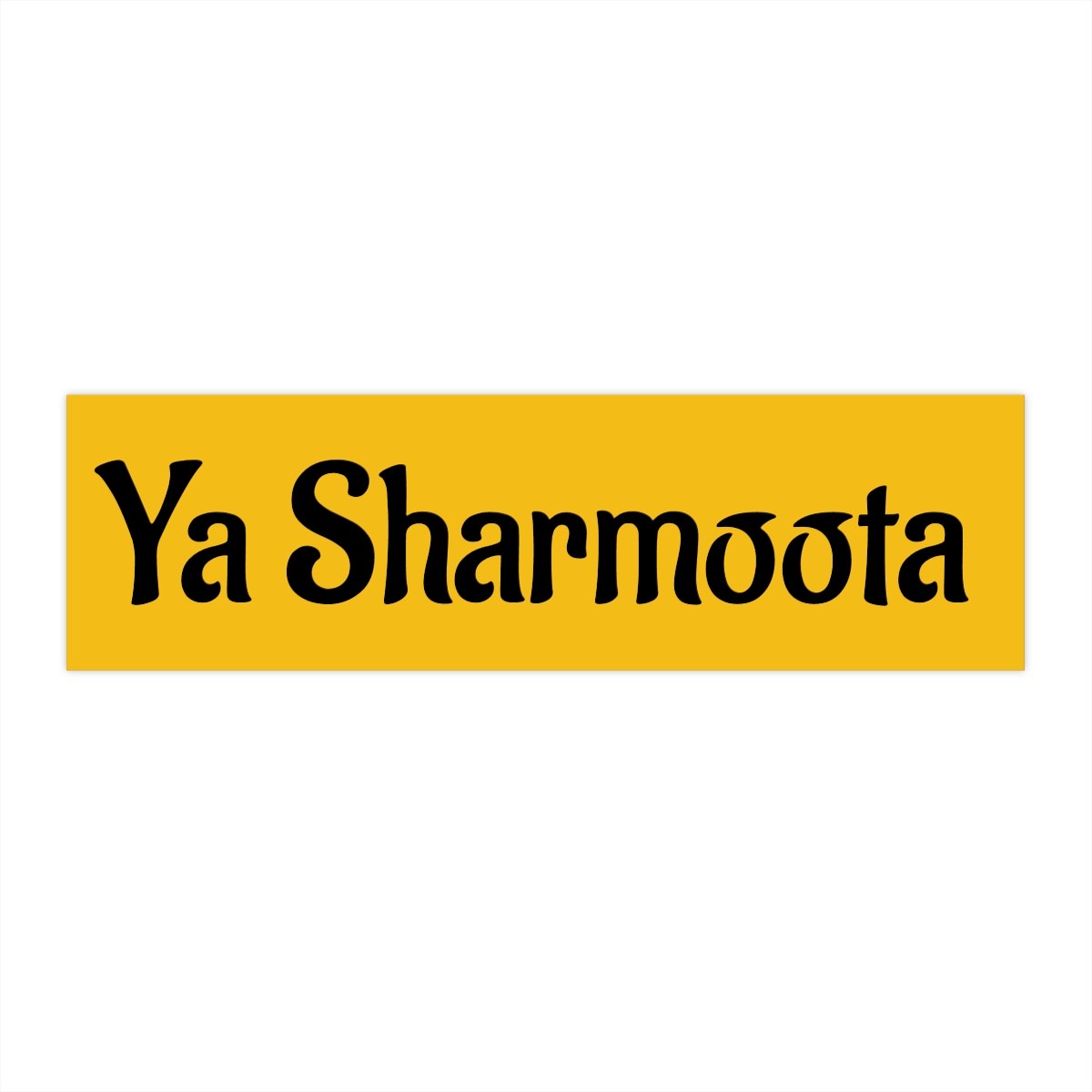 Ya Sharmoota Bumper Sticker  -  Funny Middle Eastern Slang Car Decal