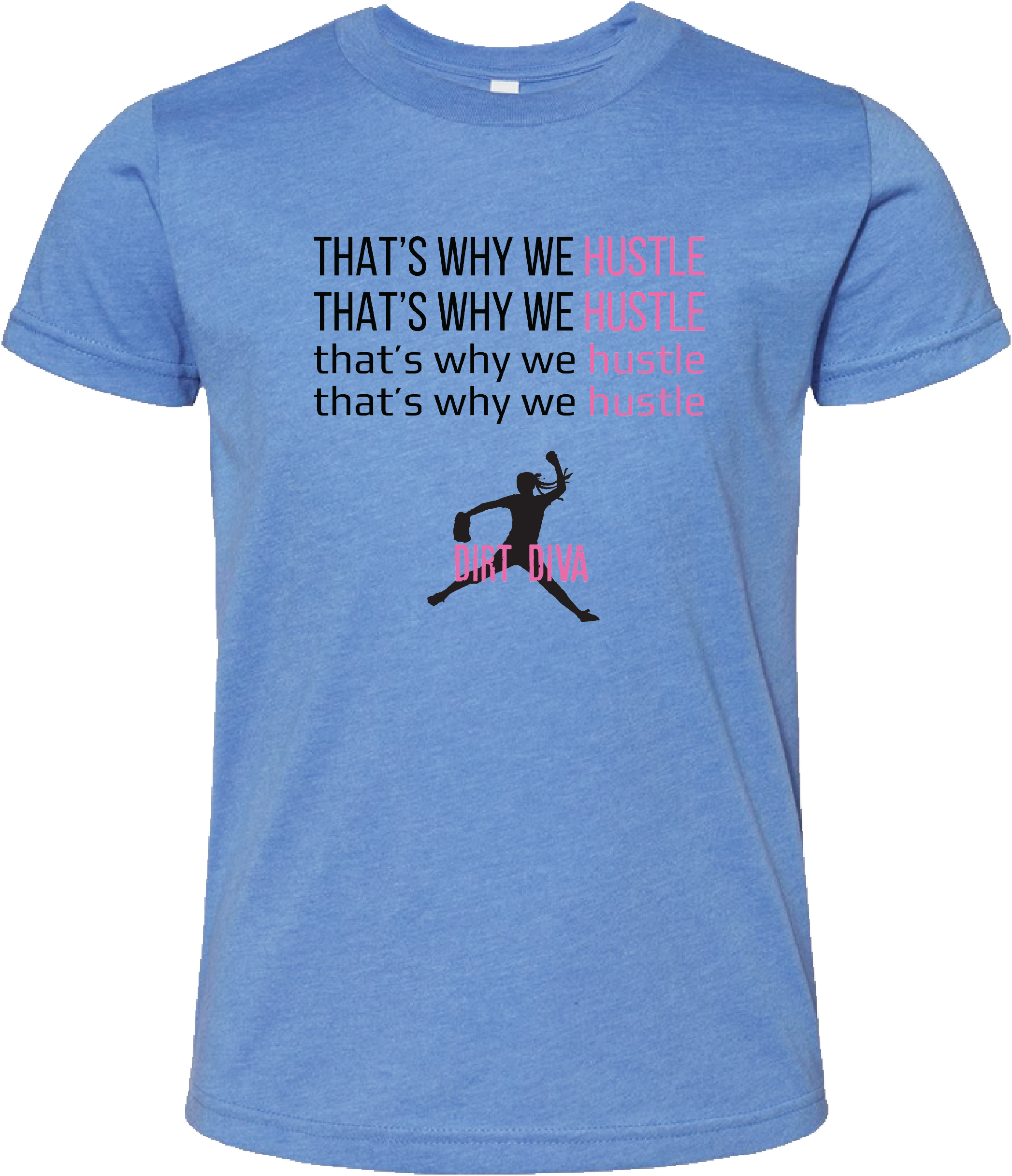DIRT DIVA THAT’S WHY WE HUSTLE softball tee