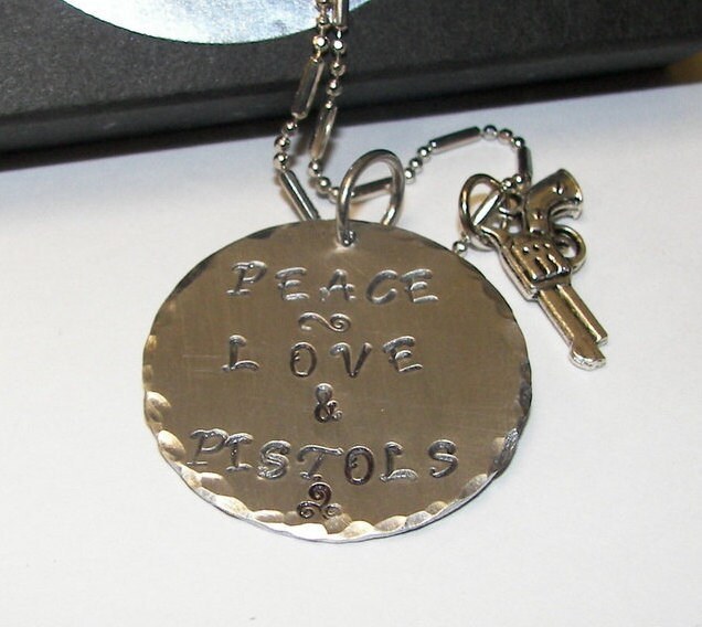 peace love and Pistols, Hand stamped jewelry , personalized, engraved jewelry, custom , redneck girl , stamped jewelry, custom stamped