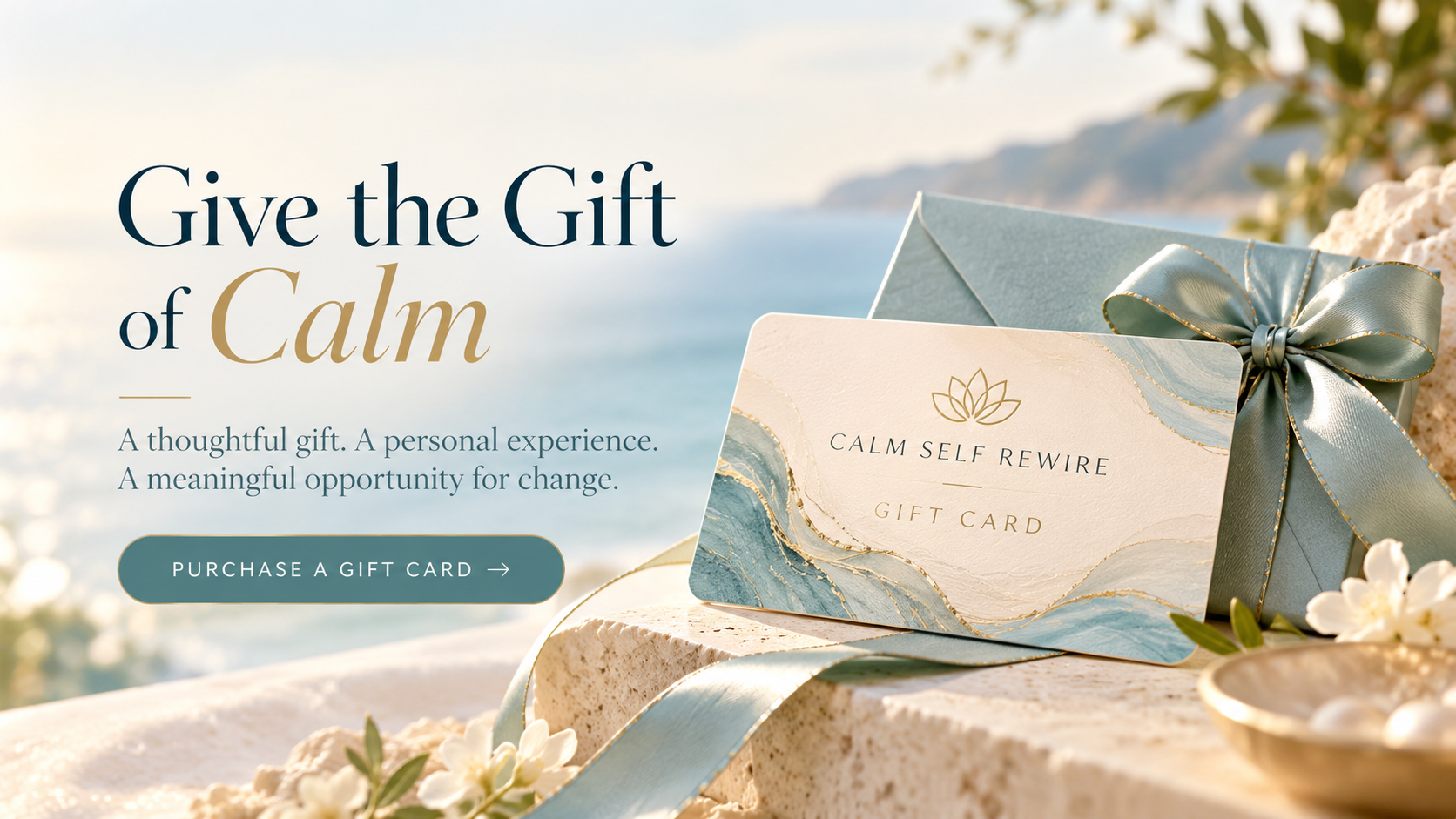 Give the Gift of Calm. A Calm Self Rewire gift card with an ivory card, mist-blue ribbon, and a peaceful coastal background.