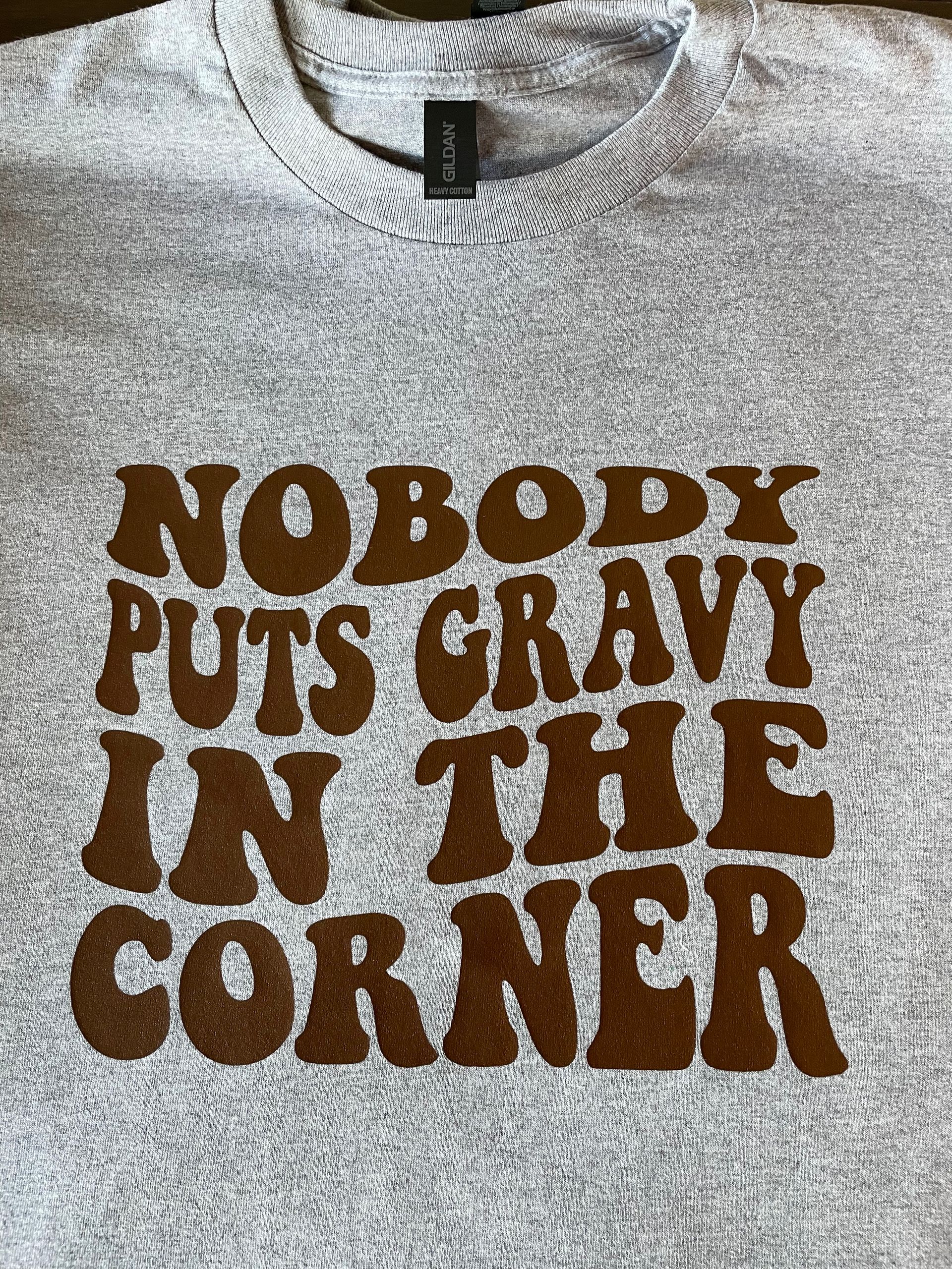 Nobody Puts Gravy in the Corner tee