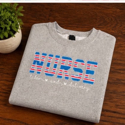 Nurse “Labor & Delivery” Sweatshirt