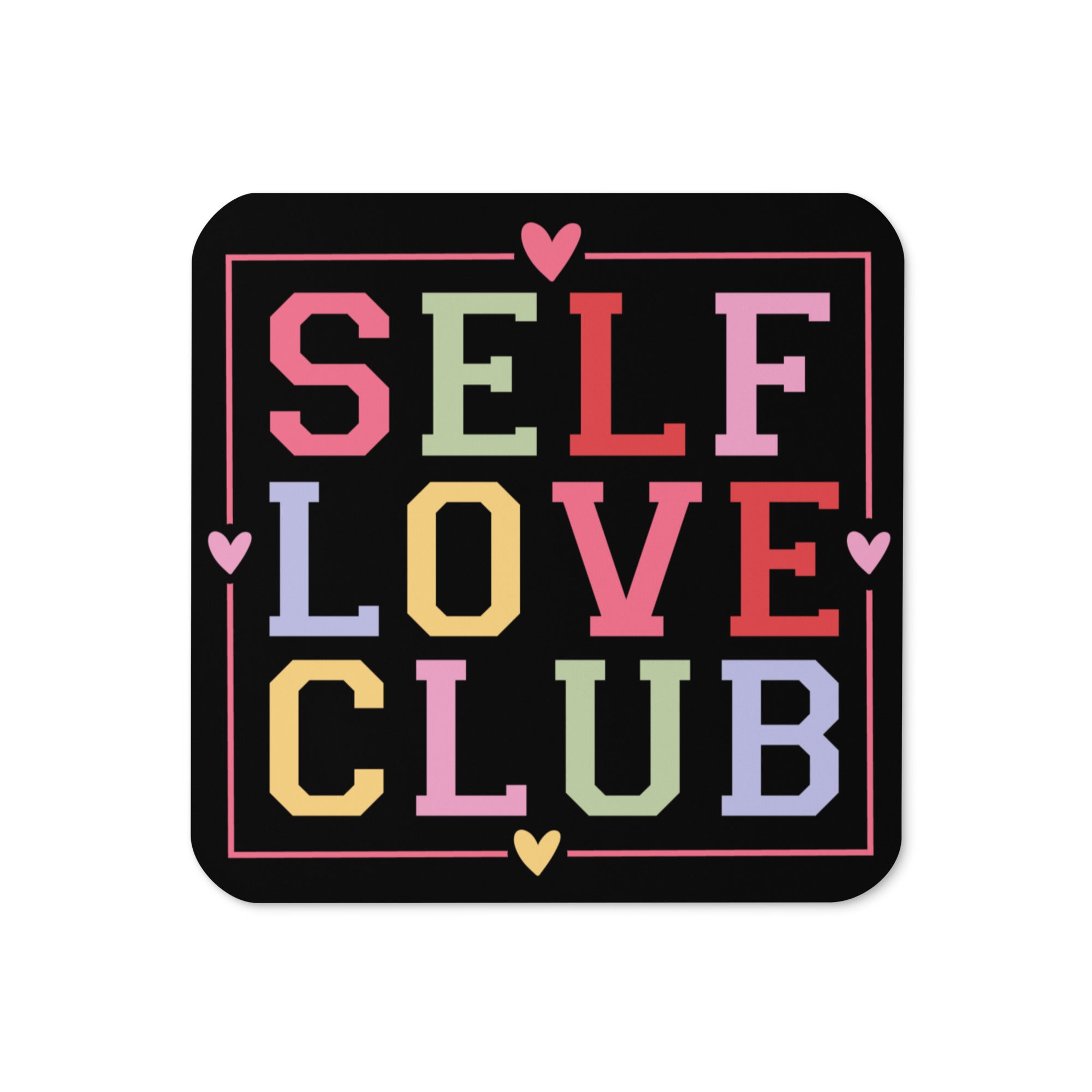 Self Love Club | Black Background | Cork backed Coaster