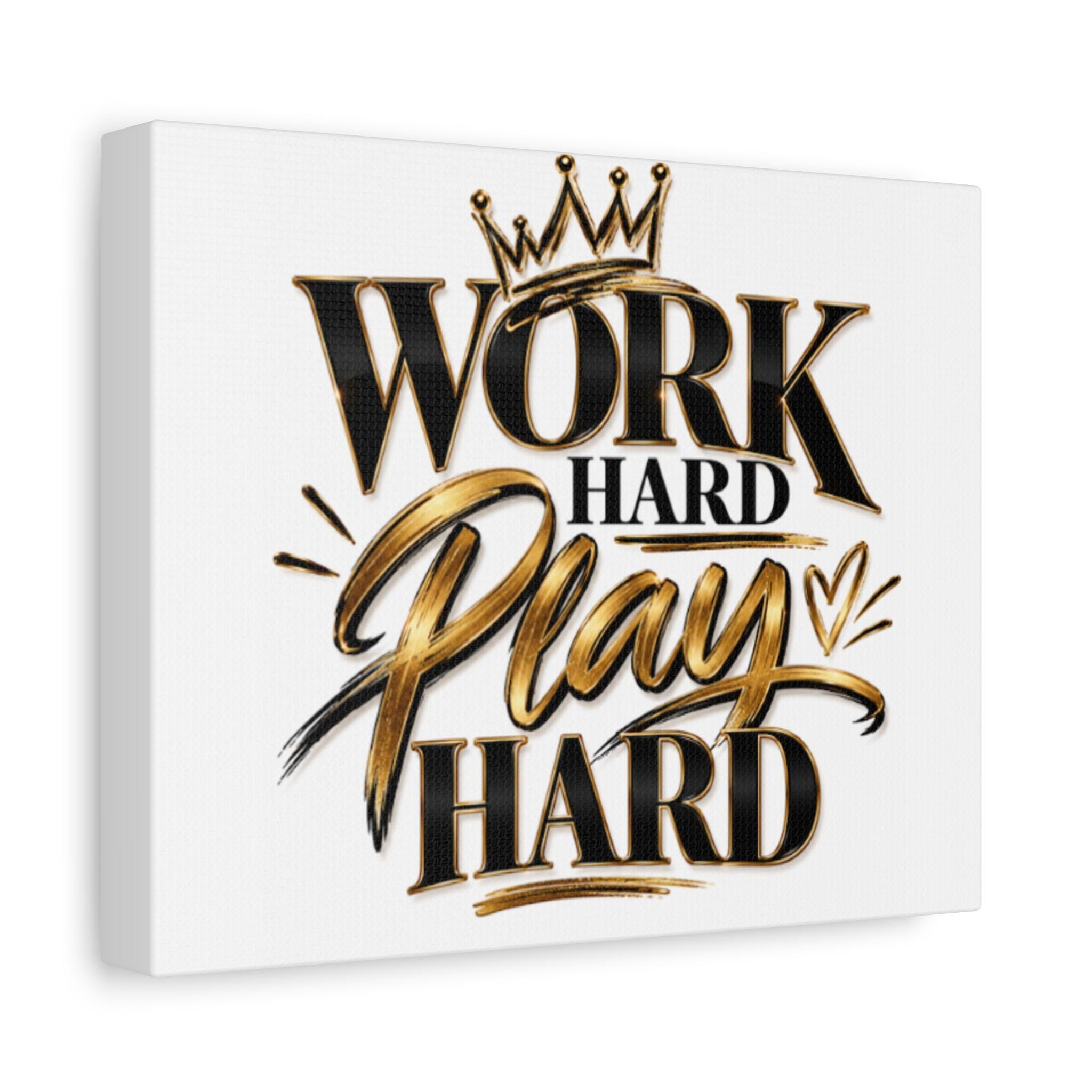 Work Hard Play Hard Canvas | Matte Stretched Wall Art view 1