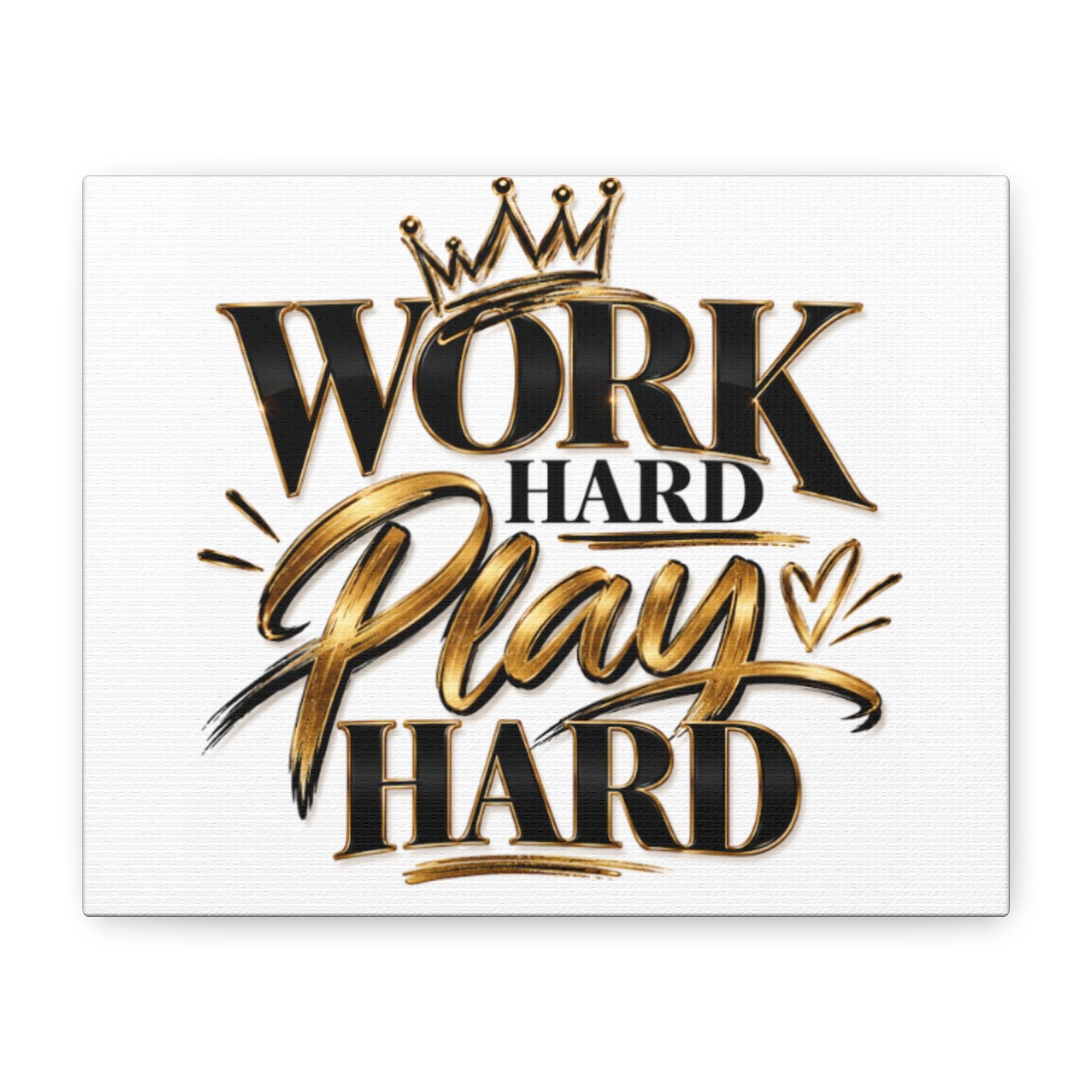 Work Hard Play Hard Canvas | Matte Stretched Wall Art view 2