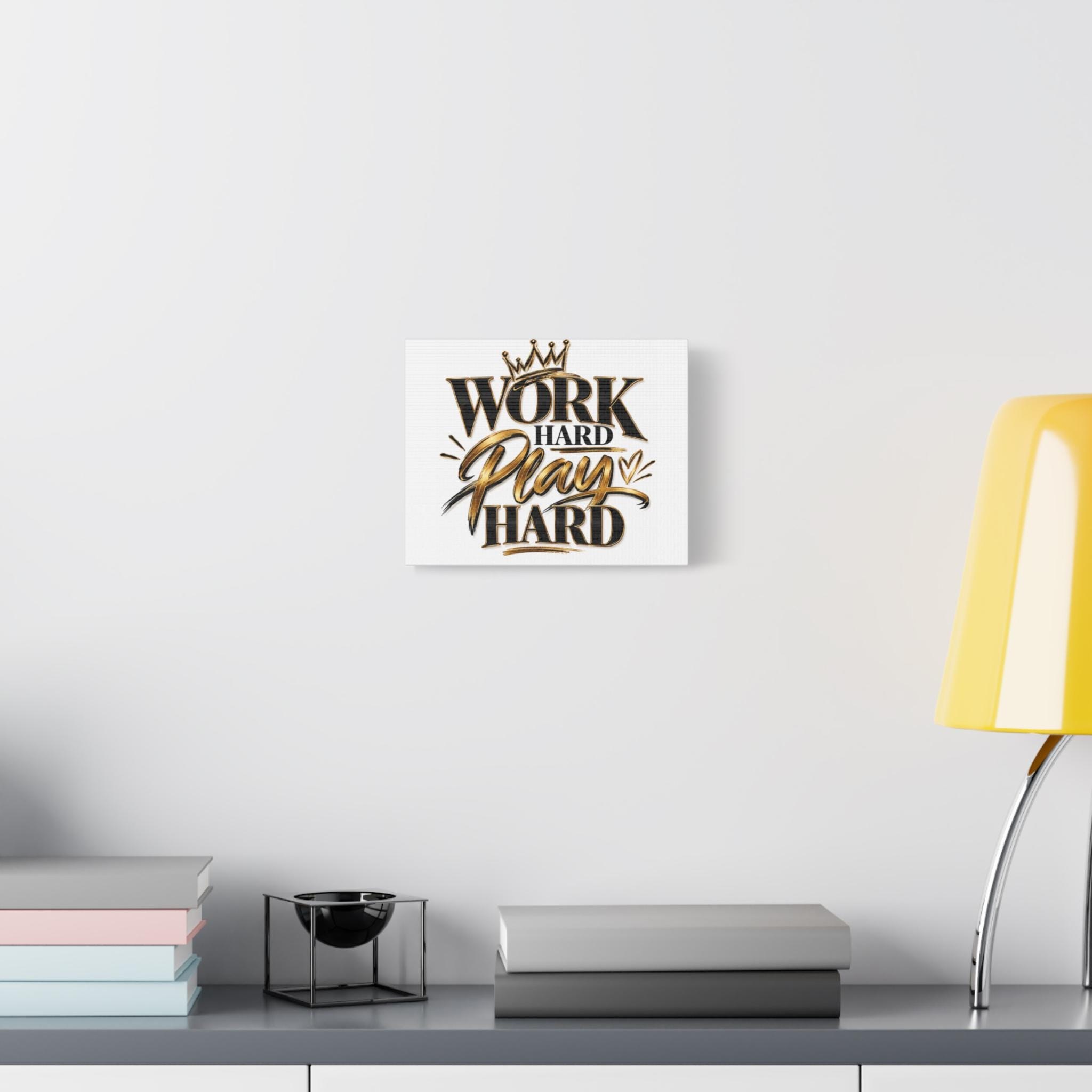 Work Hard Play Hard Canvas | Matte Stretched Wall Art view 3