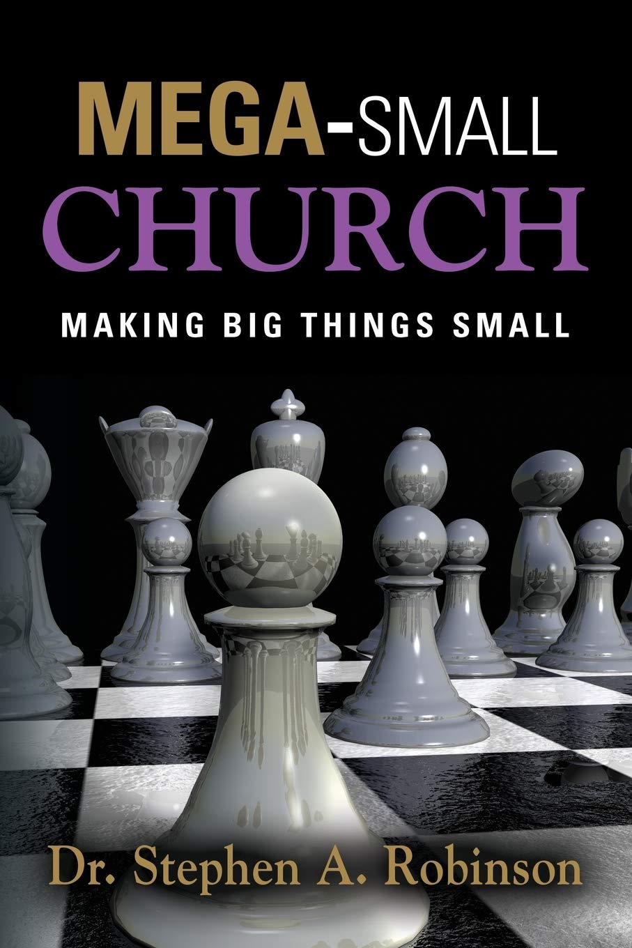 Mega-Small Church by Dr. Stephen A. Robinson