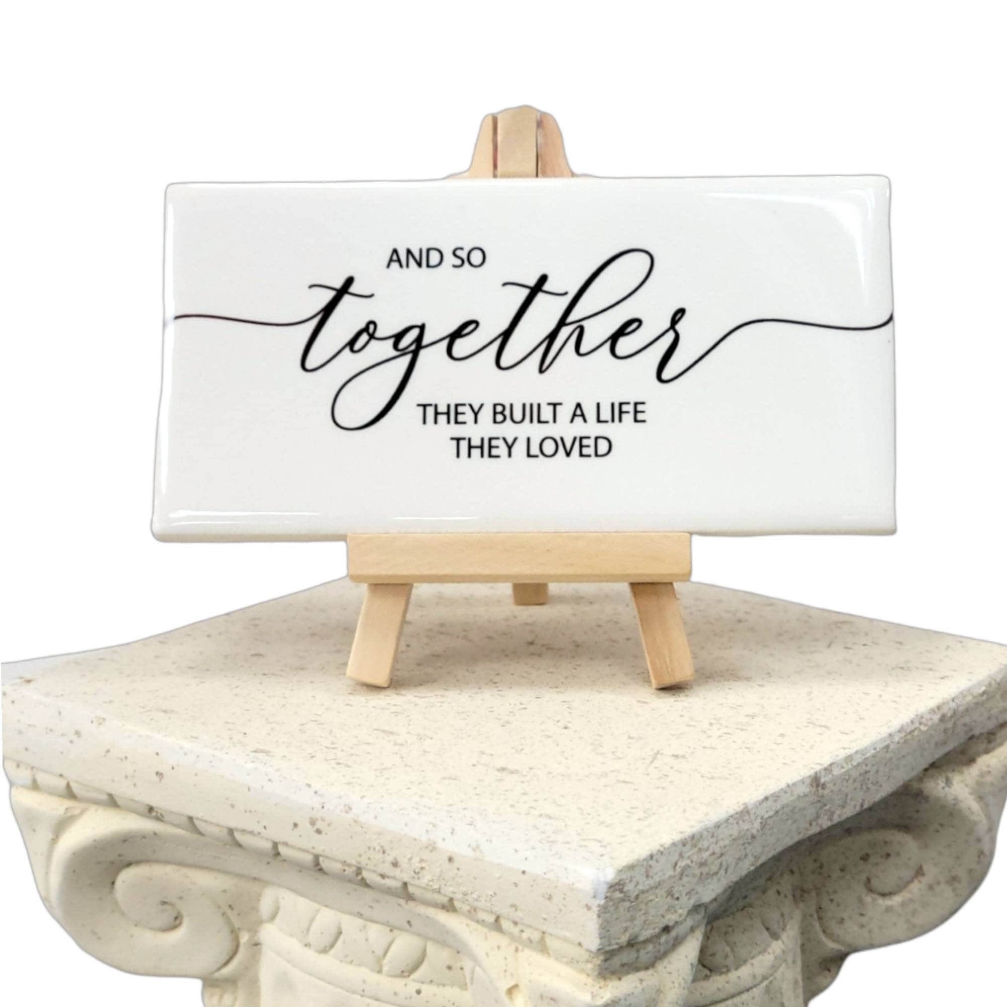 Ceramic Tile Sign with Easel - And So Together They Built A Life They Loved, detail 2