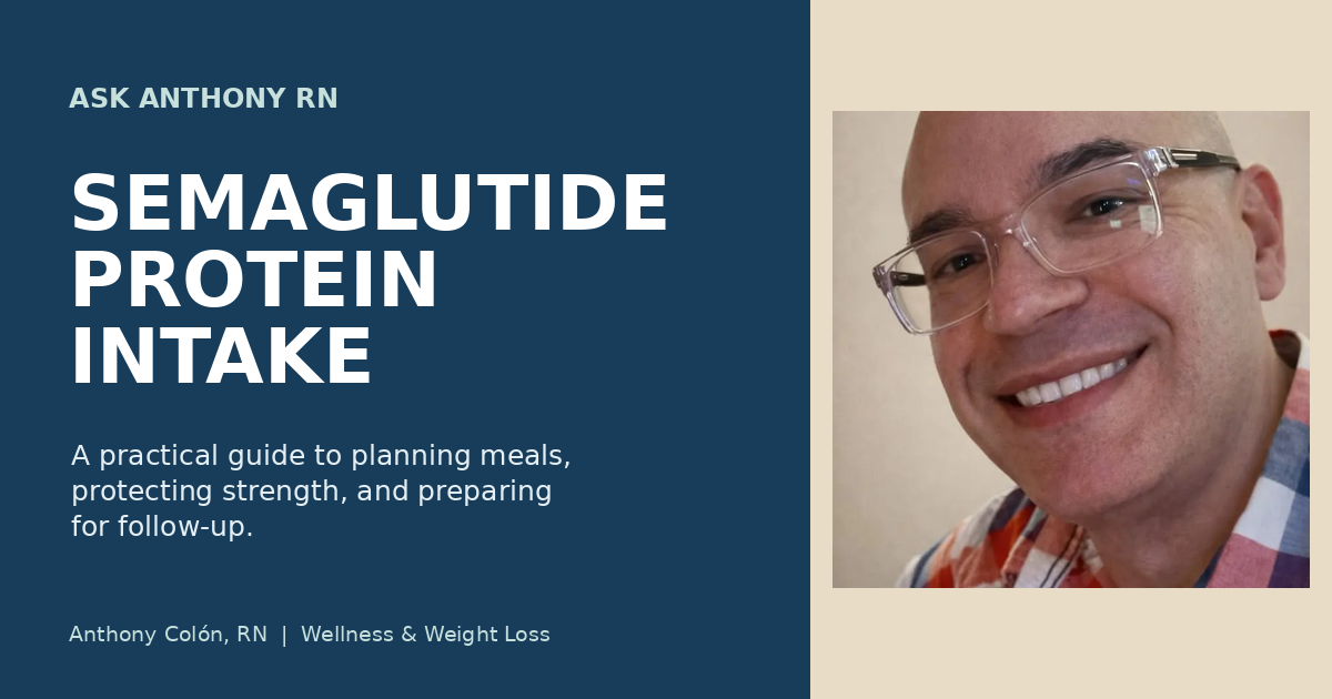 Anthony Colón, RN beside the headline Semaglutide Protein Intake
