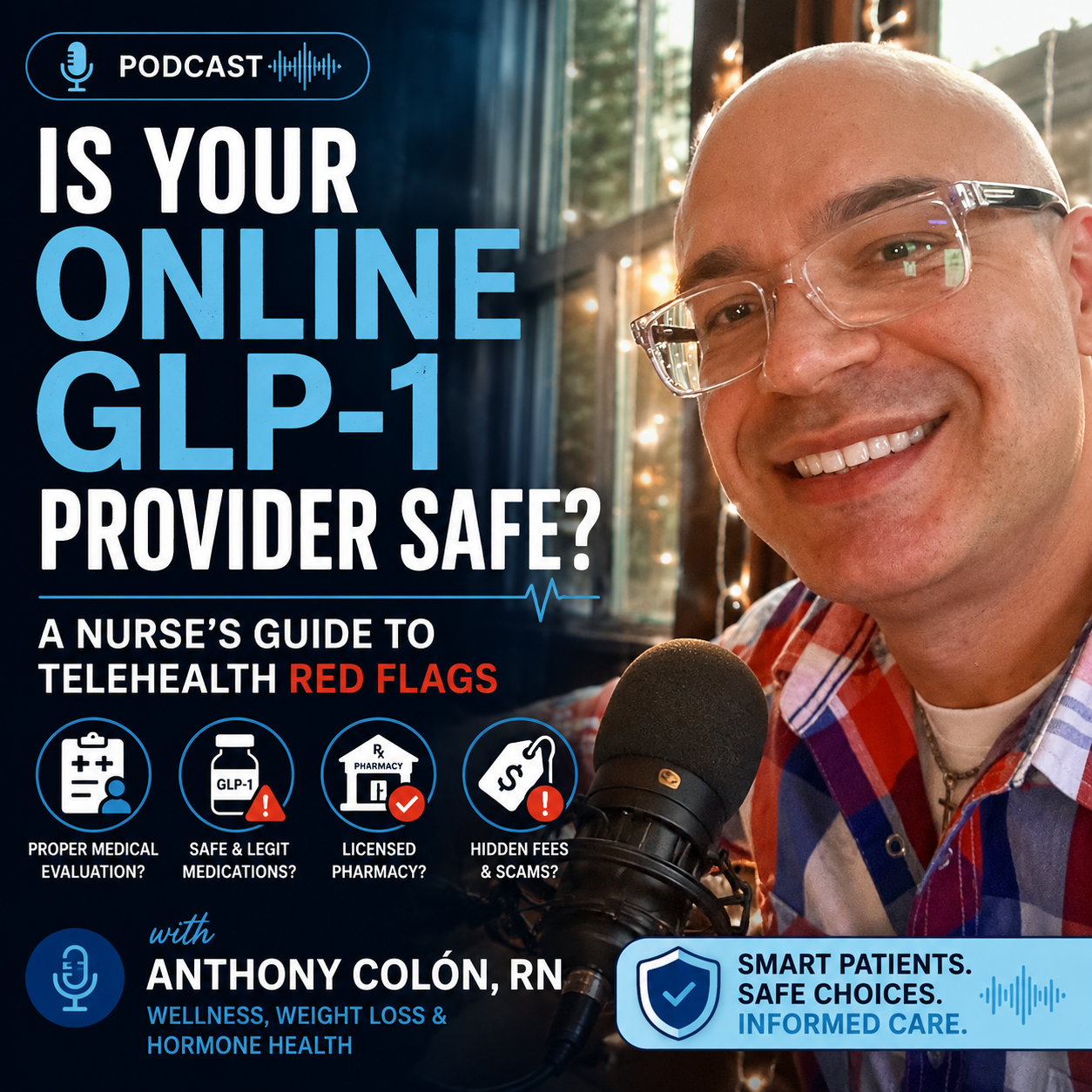 Podcast artwork for Is Your Online GLP-1 Provider Safe? A Nurse’s Guide to Telehealth Red Flags, featuring Anthony Colón, RN at a microphone.