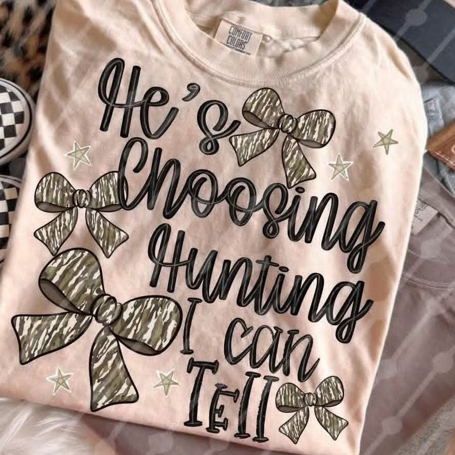 He's choosing Hunting I can tell Tee