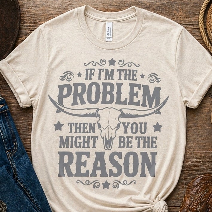If I'm the Problem Tee detail