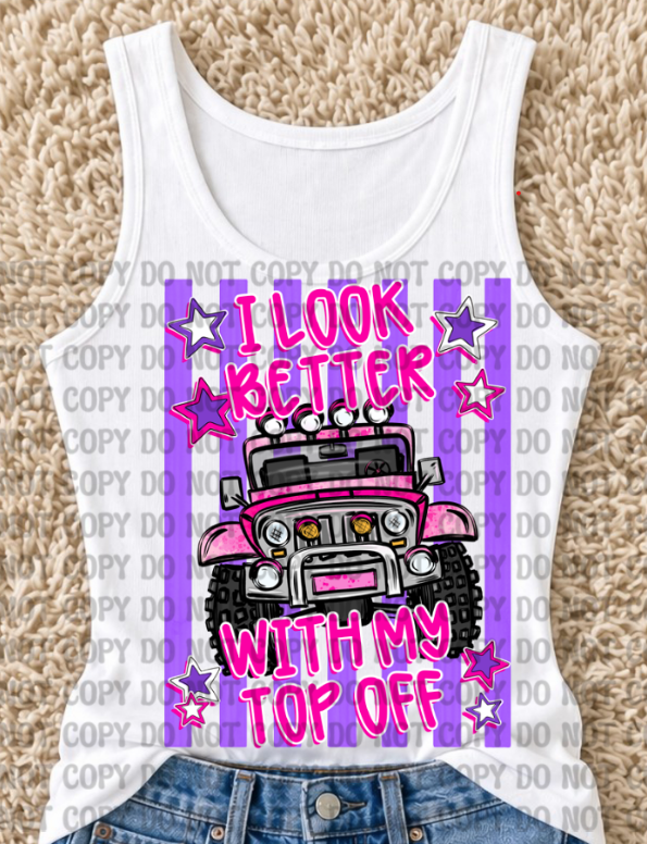 Jeep- I look Better with my Top Off!
