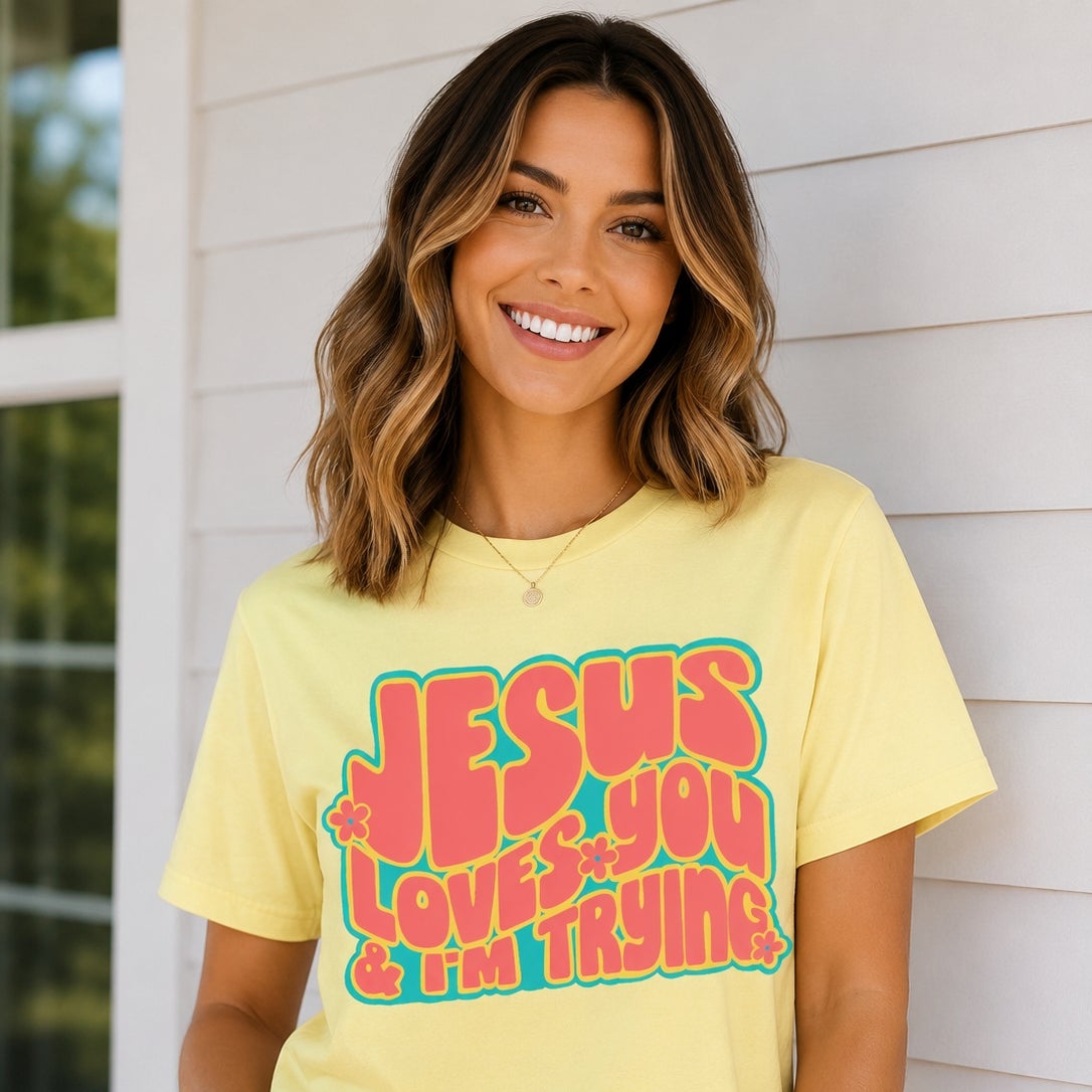 Jesus Loves you and I'm Trying Tee