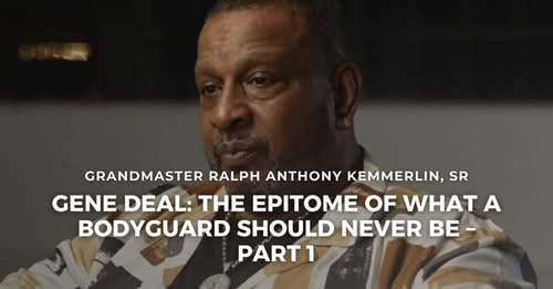 Gene Deal: The Epitome of What a Bodyguard Should Never Be, Part 1