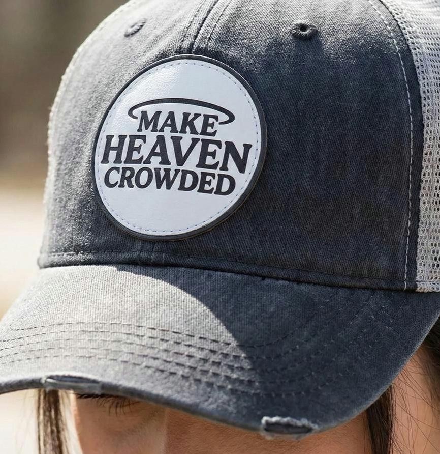 Make Heaven Crowded | Christian Trucker Hat
