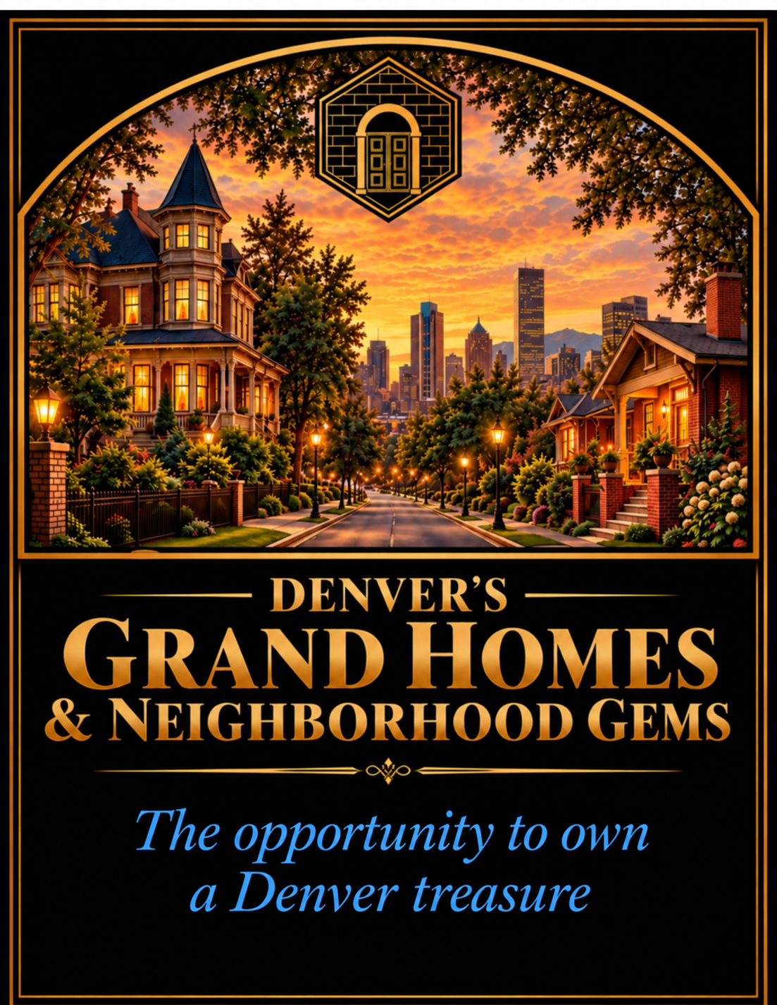 Denver’s Grand Homes & Neighborhood Gems branding, with a Victorian home, bungalow, and Denver skyline. The opportunity to own a Denver treasure.
