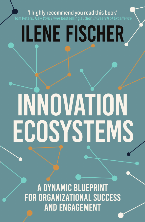 Innovation Ecosystems: A Dynamic Blueprint for Organizational Success and Engagement by Ilene Fischer, book cover