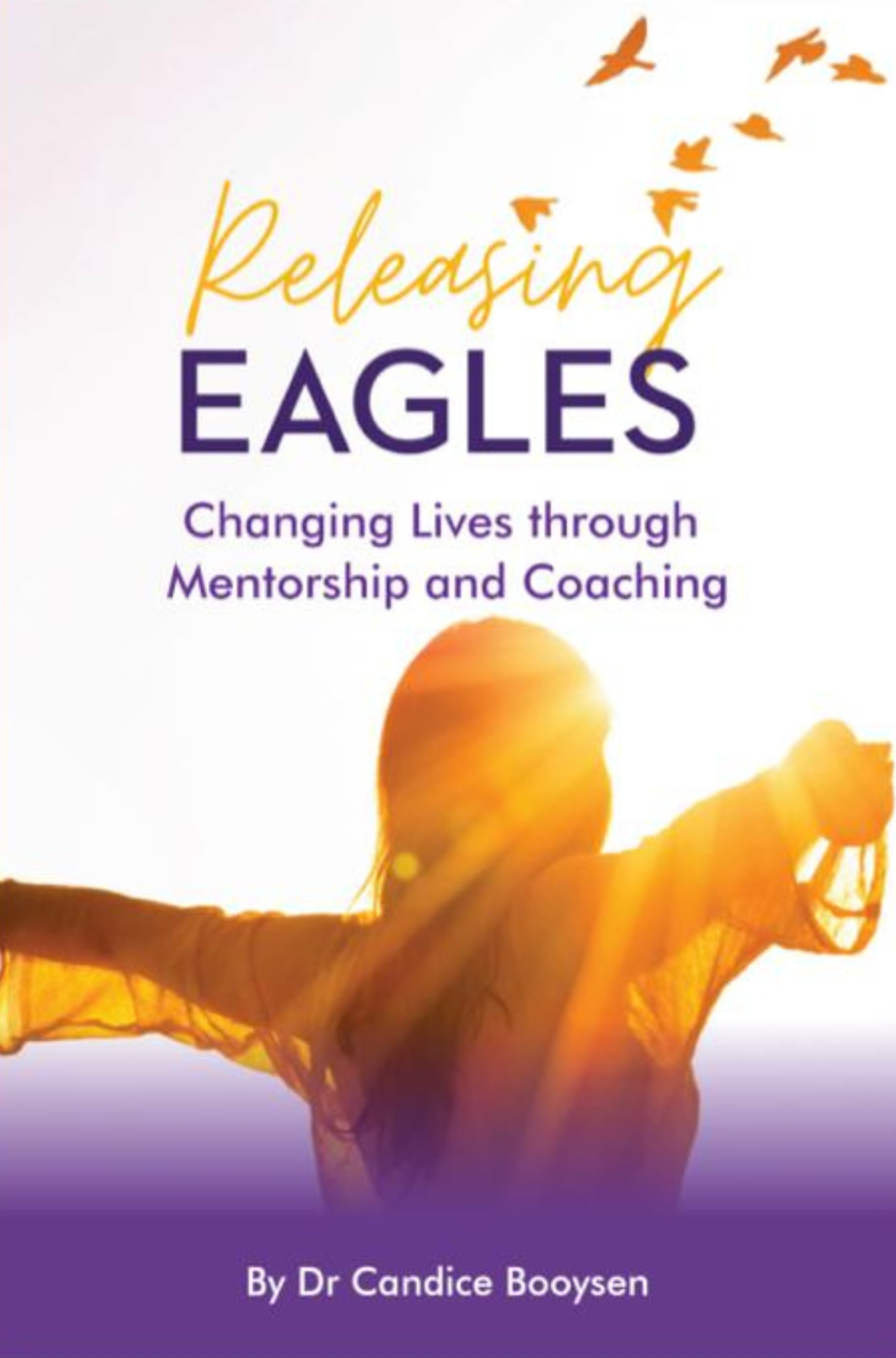 Original Releasing Eagles book cover: Changing Lives through Mentorship and Coaching, by Dr Candice Booysen