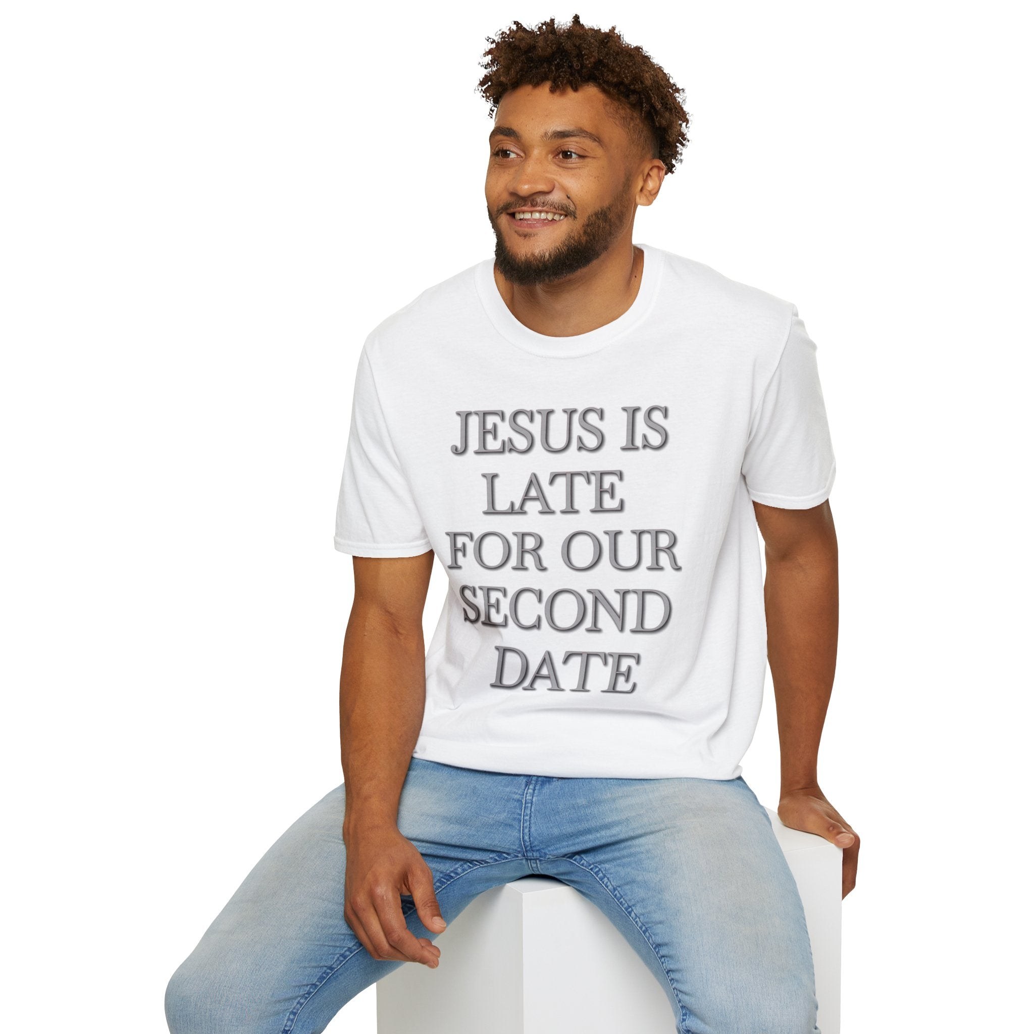 Jesus Is Late For Our Second Date T-Shirt - Funny Religious Graphic Tee