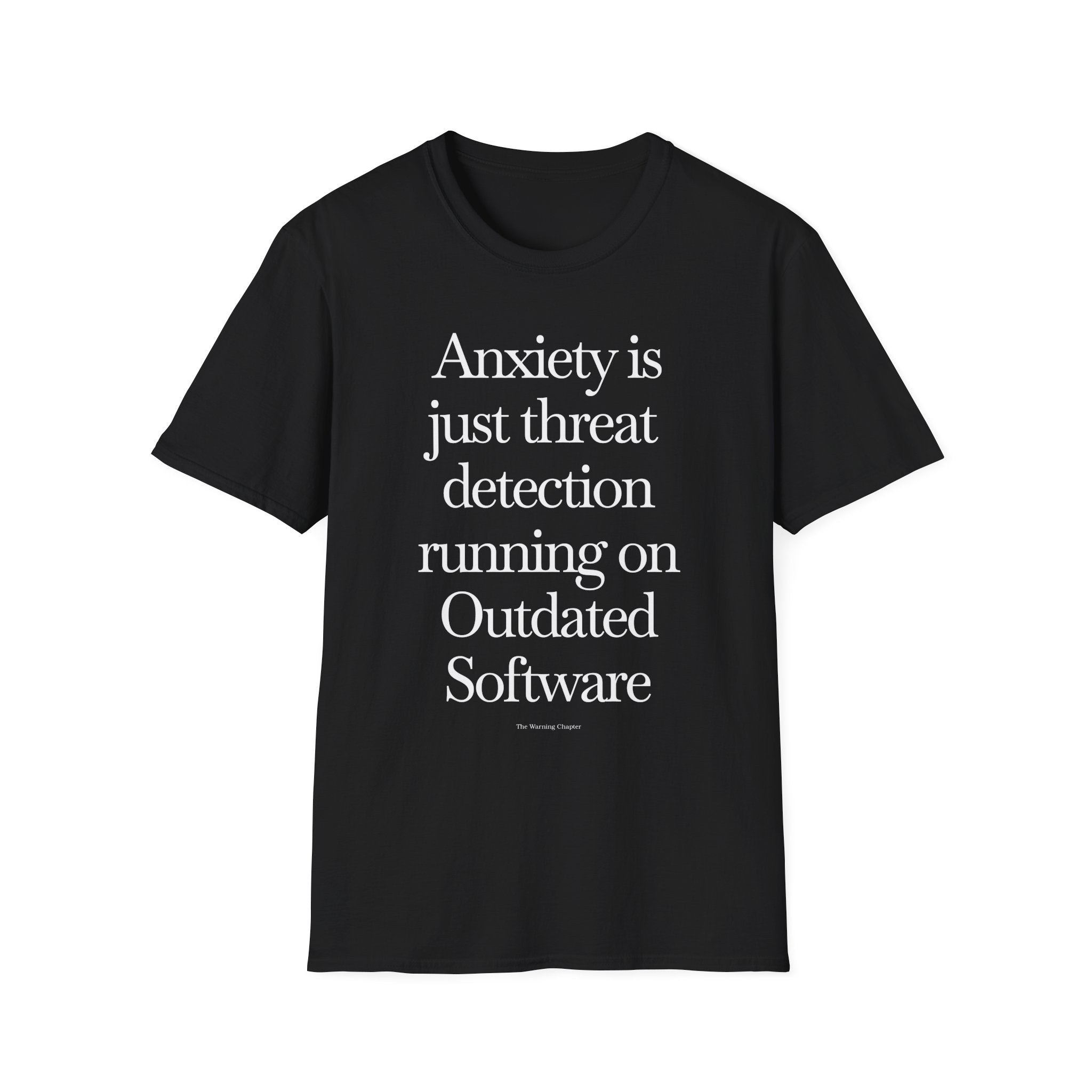 T-Shirt - "Anxiety Is Just Threat Detection Running on Outdated Software" Text Tee