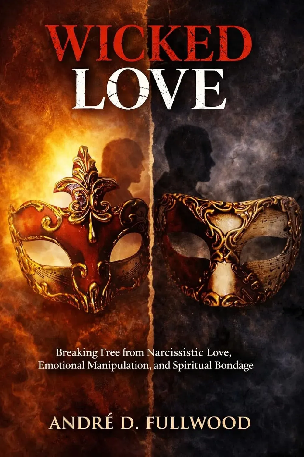 Cover of WICKED LOVE : Breaking Free from Narcissistic Love, Emotional Manipulation, and Spiritual Bondage
