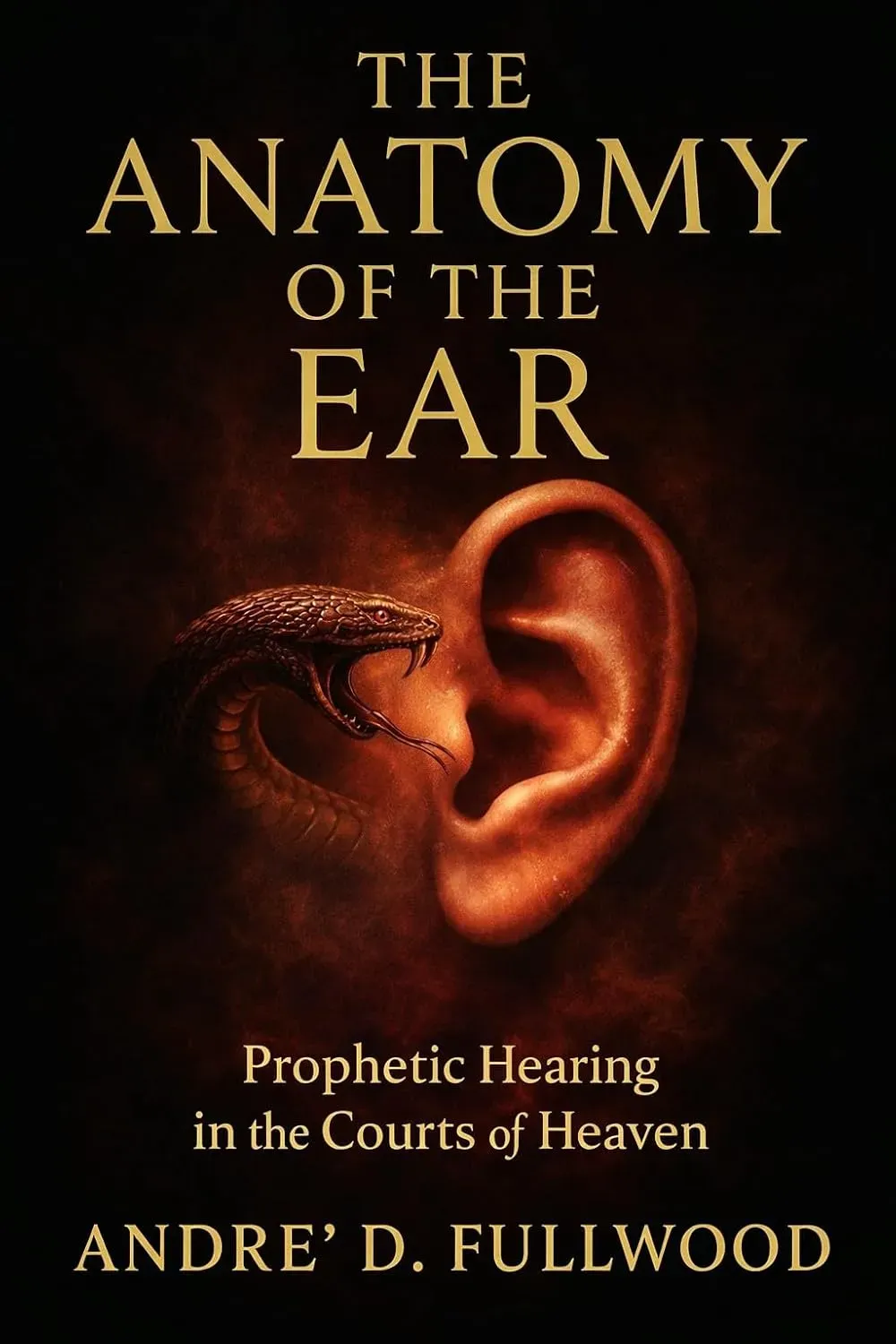 Cover of THE ANATOMY OF Ear: Unlocking the Spiritual Pathways of Discernment, Clarity, and Obedience