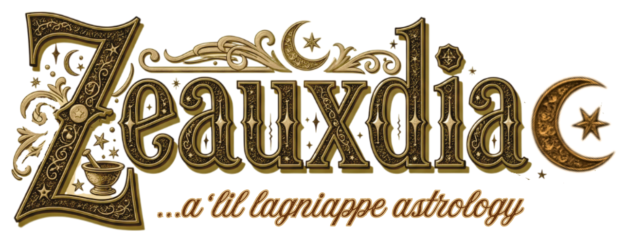 ZEAUXDIAC, a lil lagniappe astrology