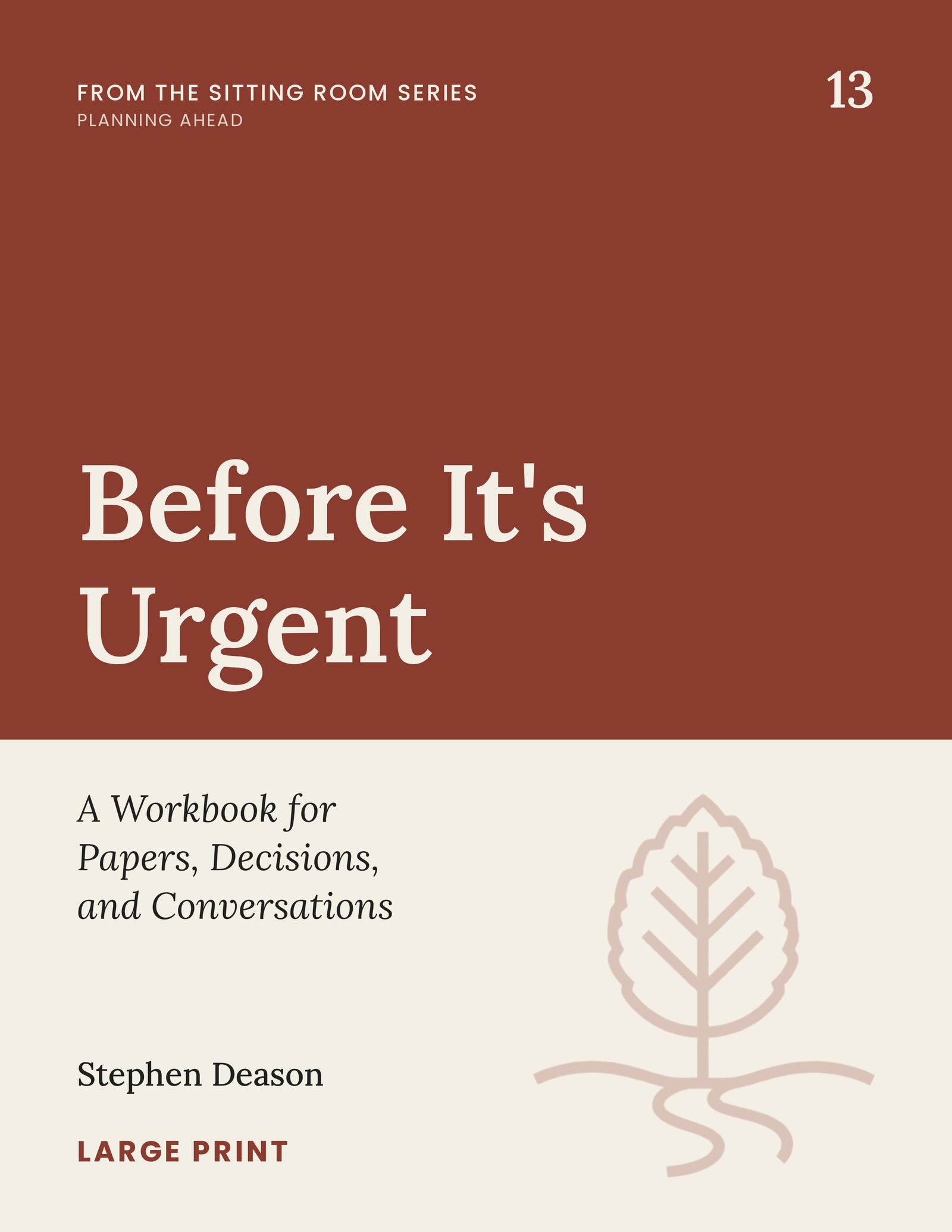 Cover of Before It's Urgent: A Workbook for Papers, Decisions, and Conversations, Book 13 of The Sitting Room Series, by Stephen Deason.