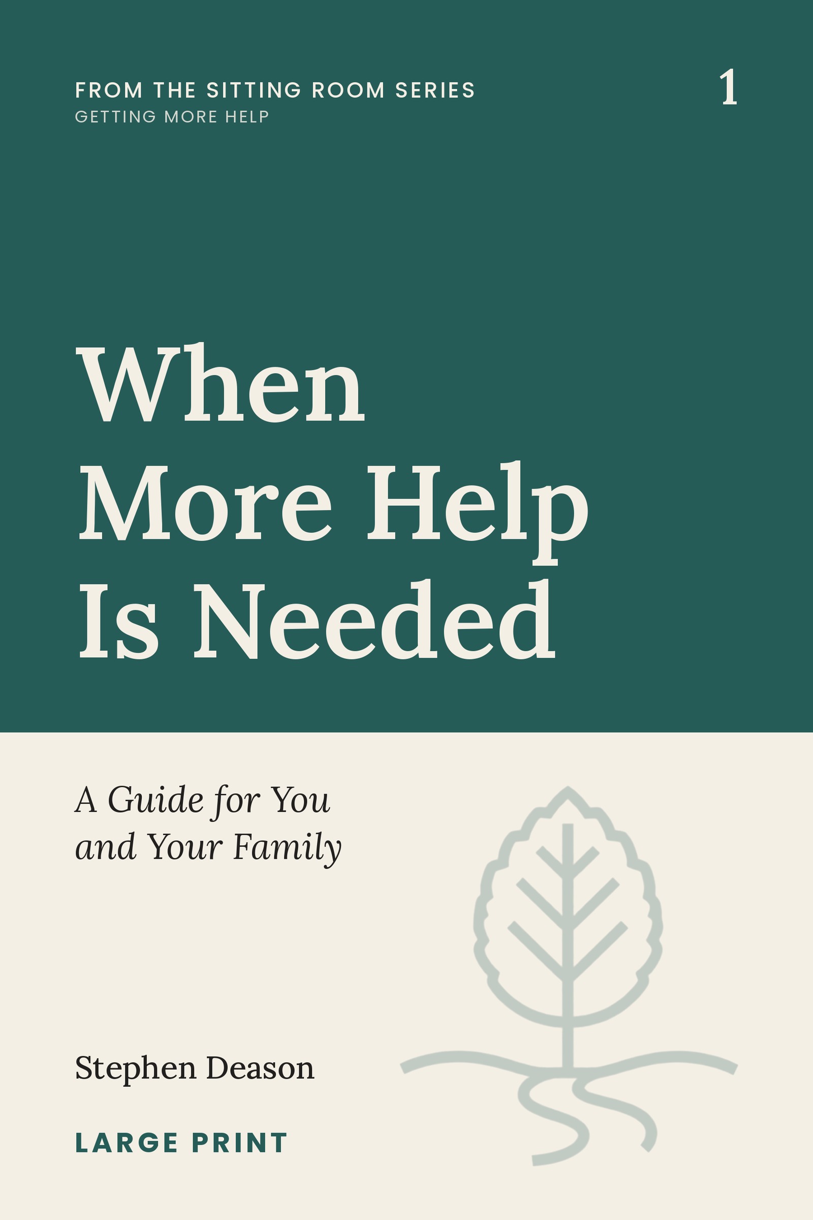 Cover of When More Help Is Needed: A Guide for You and Your Family, Book 1 of The Sitting Room Series, by Stephen Deason.