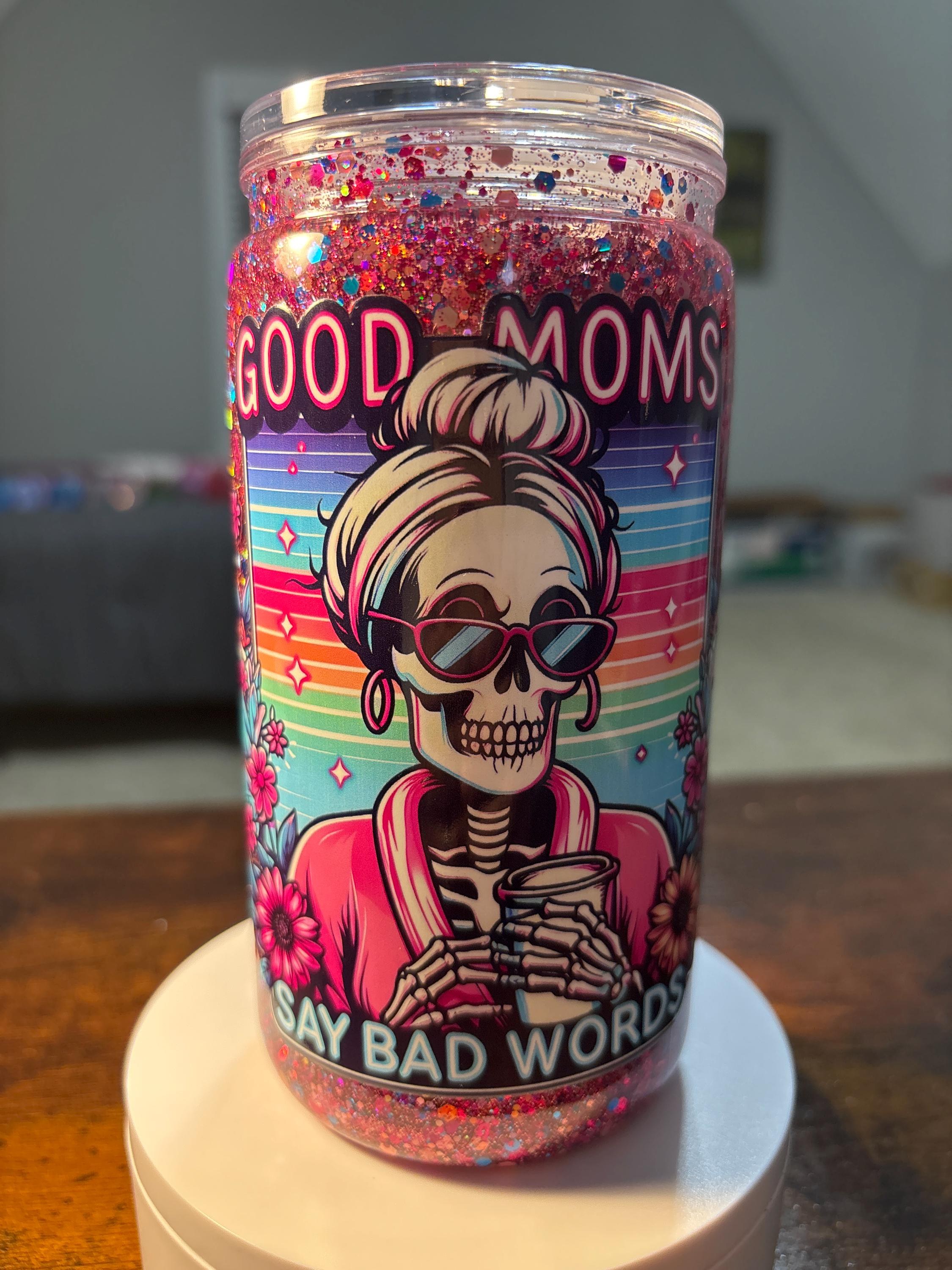 Good Moms Say Bad Words Snow Globe Tumbler | 16oz Handmade Funny Mom Cup