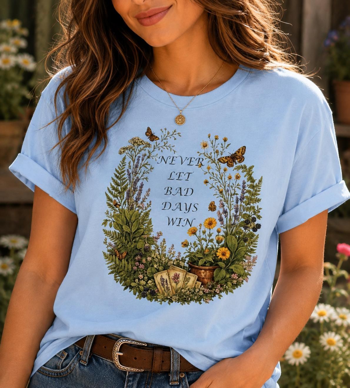 Floral Wreath T-Shirt, Inspirational Quote Tee, Never Let Bad Days Win, Nature Lover Gift