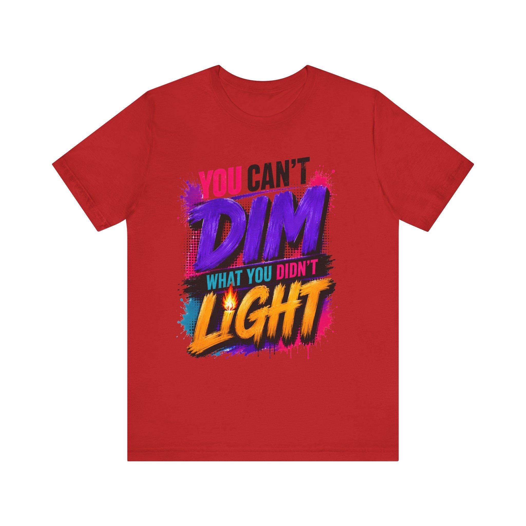 You Can't Dim What You Didn't Light T-Shirt | Inspirational Graphic Tee | Bella + Canvas | Gildan Unisex | Faith & Confidence Tee, view 5