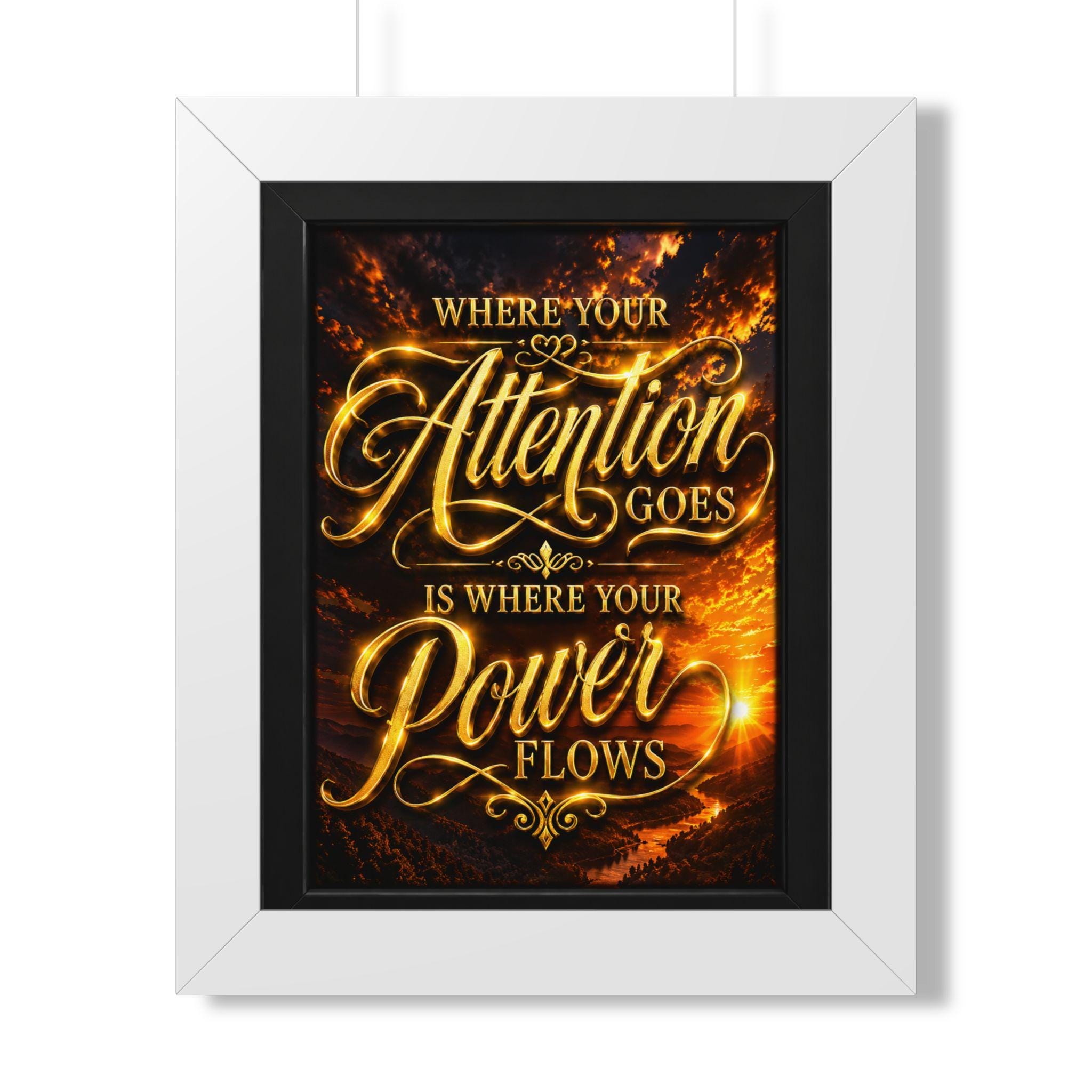 Where Your Attention Goes Is Where Your Power Flows Poster | Framed Vertical Poster, view 3
