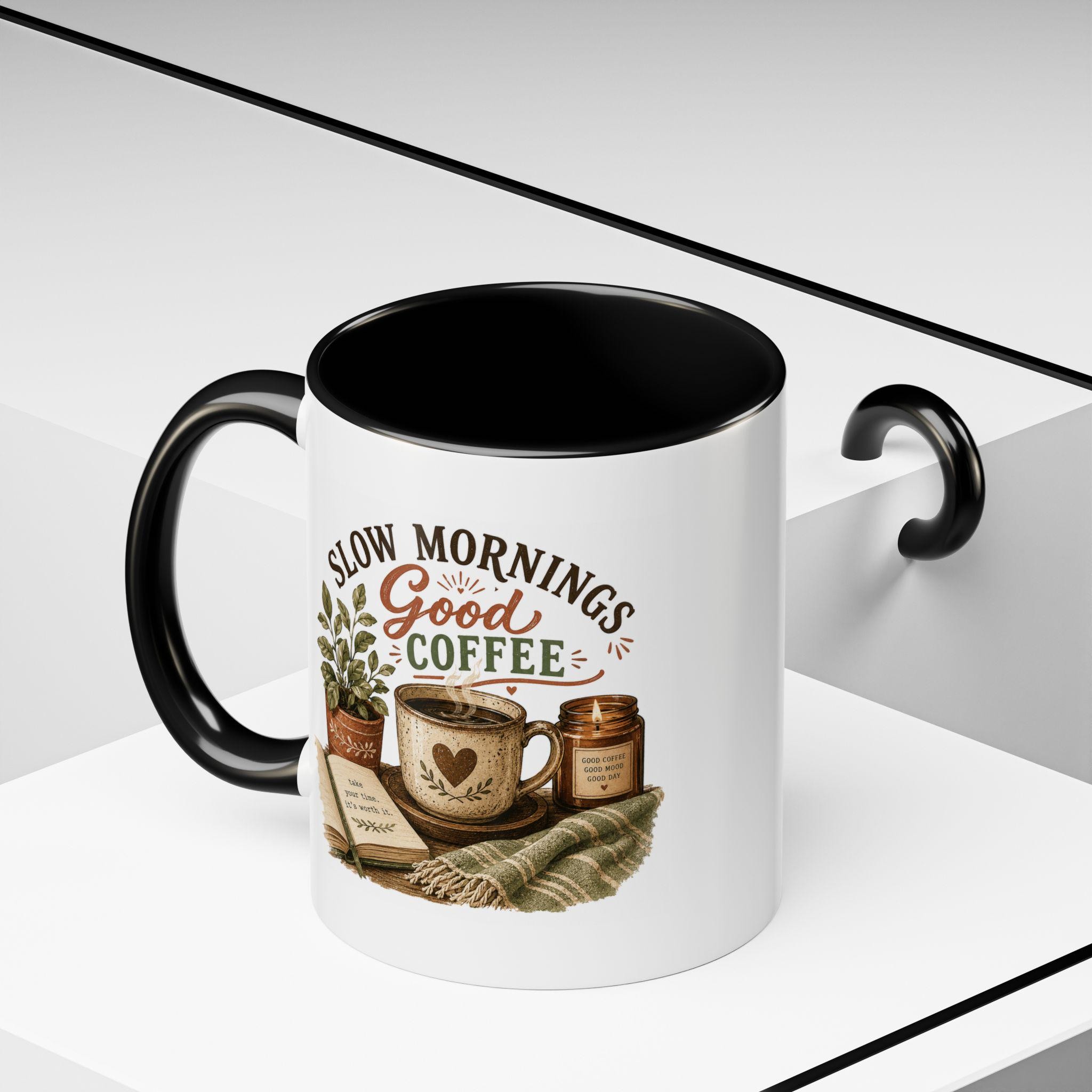 Slow Mornings Good Coffee Mug