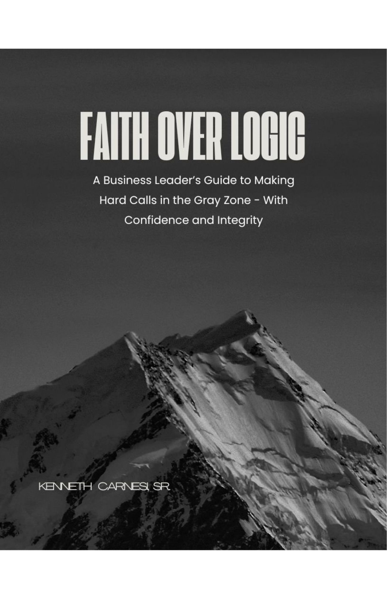 Cover of Faith Over Logic by Kenneth Carnesi, Sr.