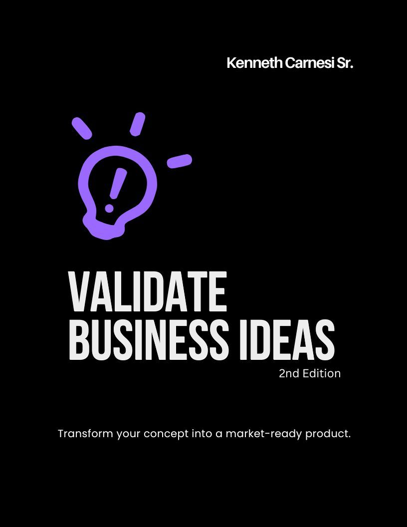 Cover of Validate Business Ideas: 2nd Edition by Kenneth Carnesi, Sr.
