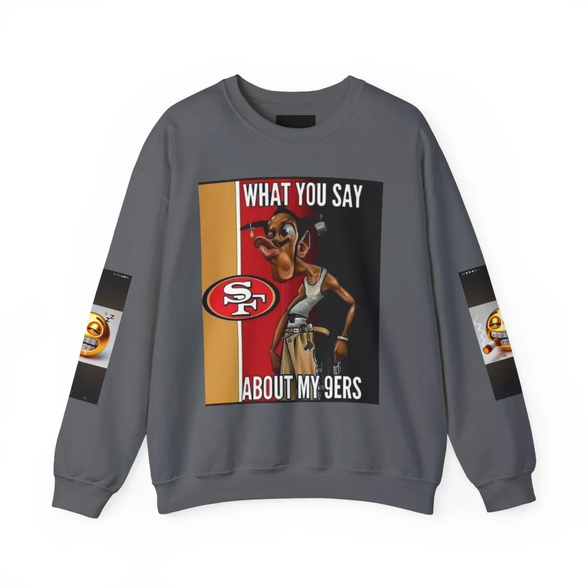 San Francisco 49ers 'What You Say About My 9ers' Crewneck Sweatshirt