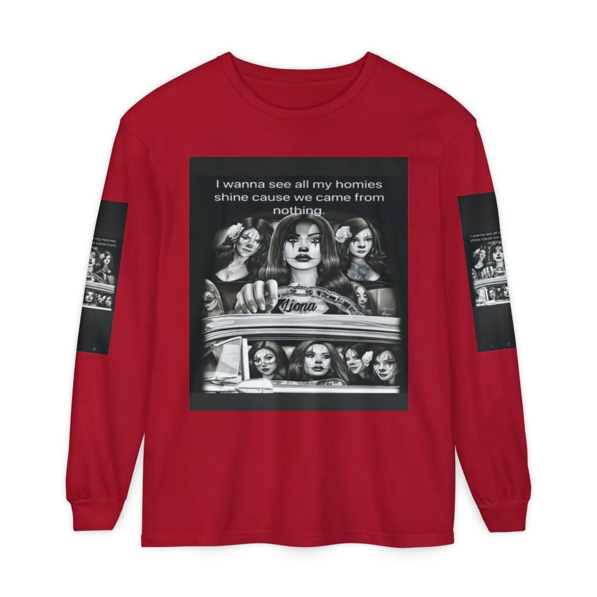 Long Sleeve T-Shirt — "I wanna see all my homies shine 'cause we came from nothing" Graphic