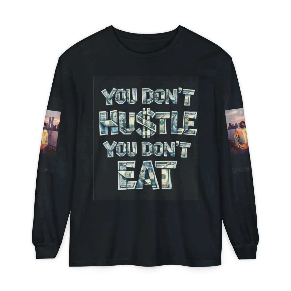 You Don't Hustle You Don't Eat Long Sleeve Tee — 'Bossed Up' Graphic Streetwear
