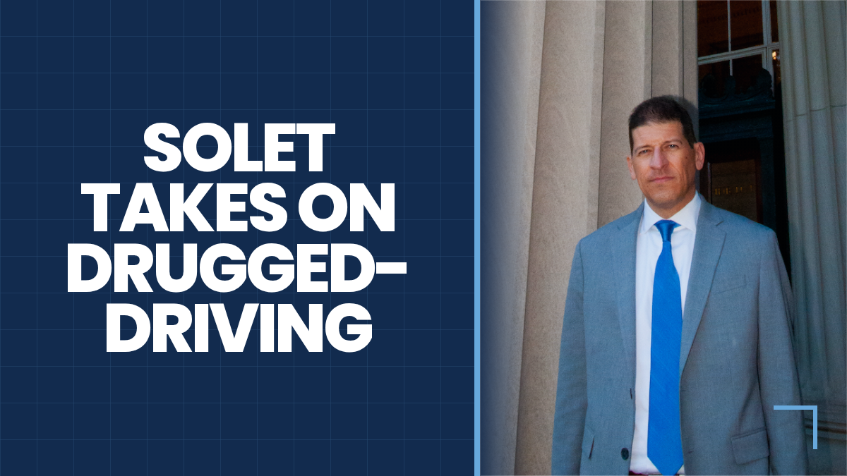 David Solet in front of courthouse columns with the message Solet takes on drugged-driving