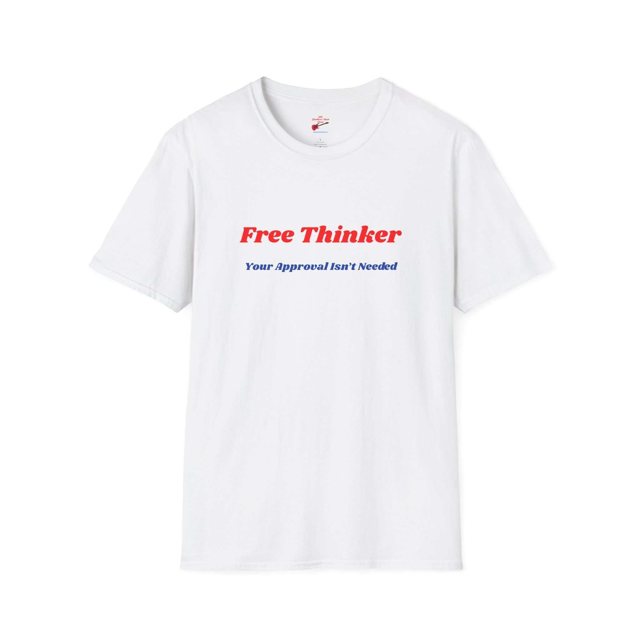 Free Thinker T-Shirt, Your Approval Isn’t Needed