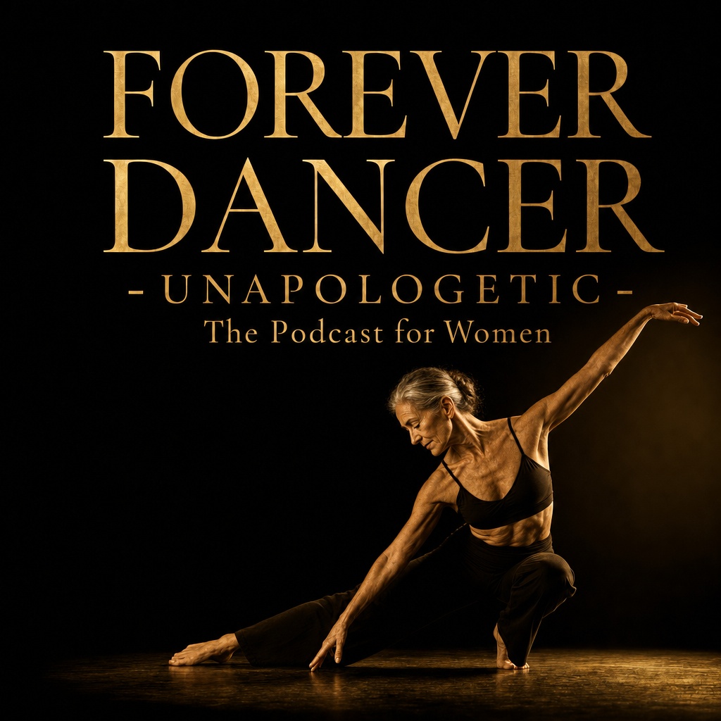 Forever Dancer - Unapologetic - The Podcast for Women. A mature woman dancing in warm golden light.