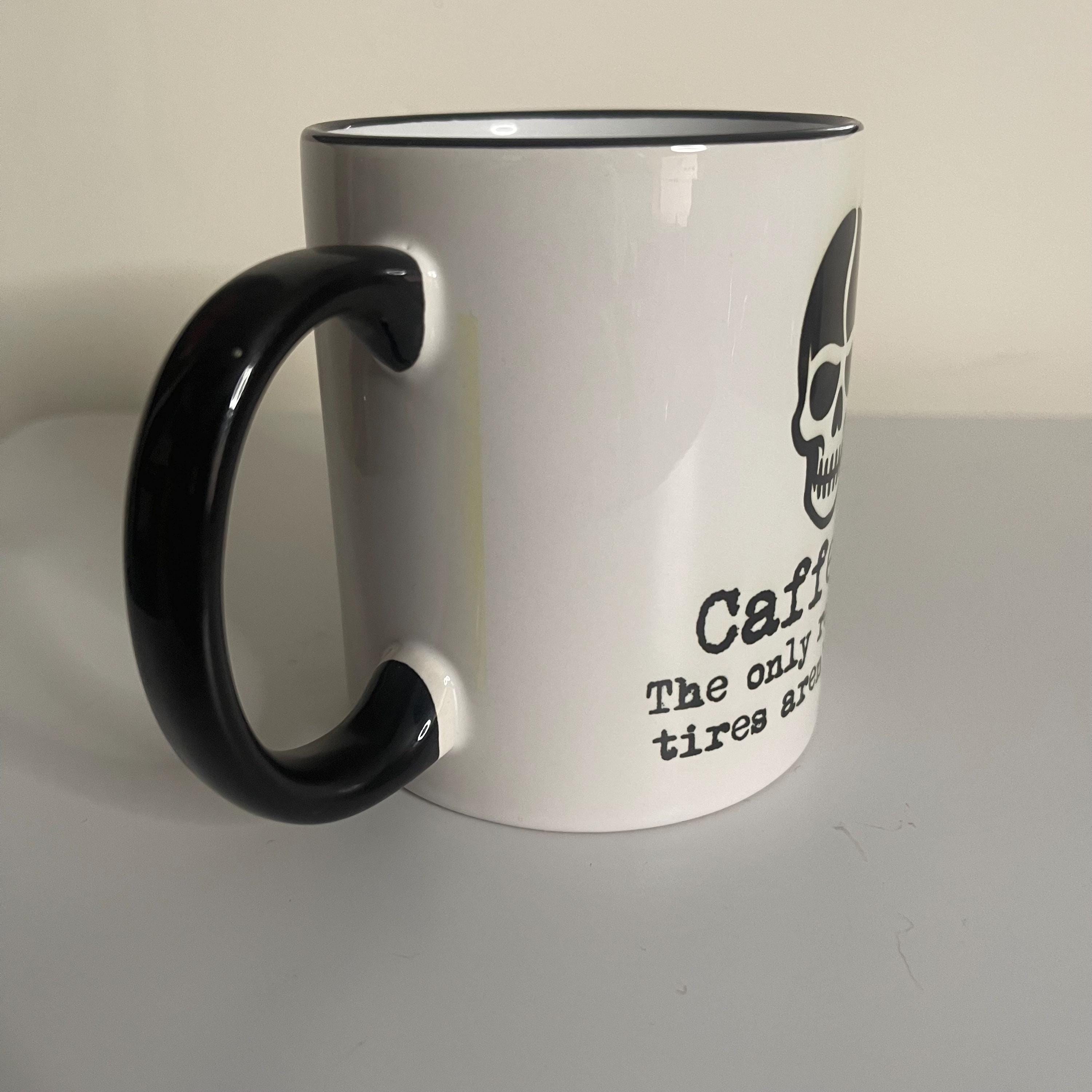 Caffeine, the only reason your tires aren’t slashed 11oz dark humor coffee mug, view 2