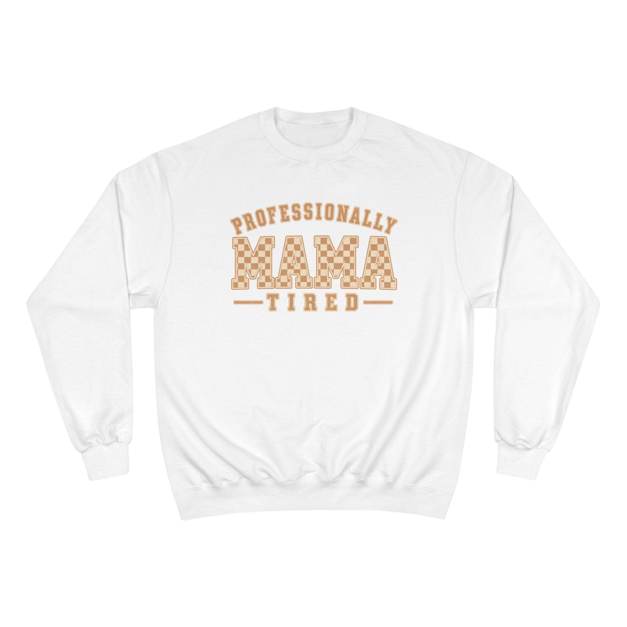 Professionally Mama Tired Sweatshirt | Mama Life, Checker Script