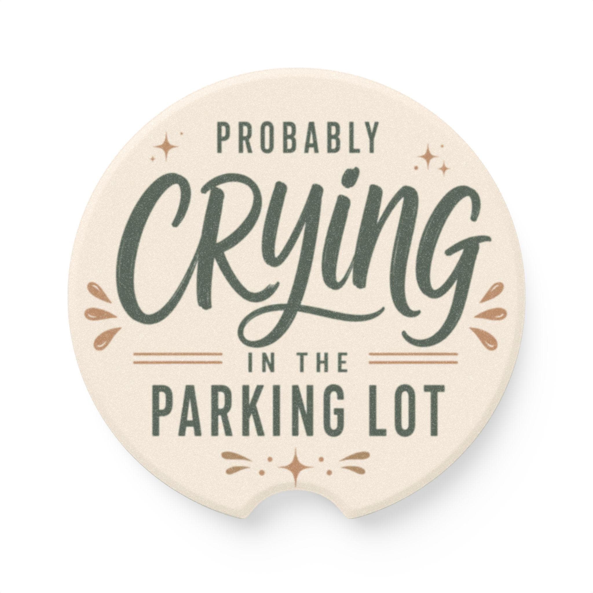 Probably Crying in the Parking Lot Car Coaster | Soapstone look, humorous text