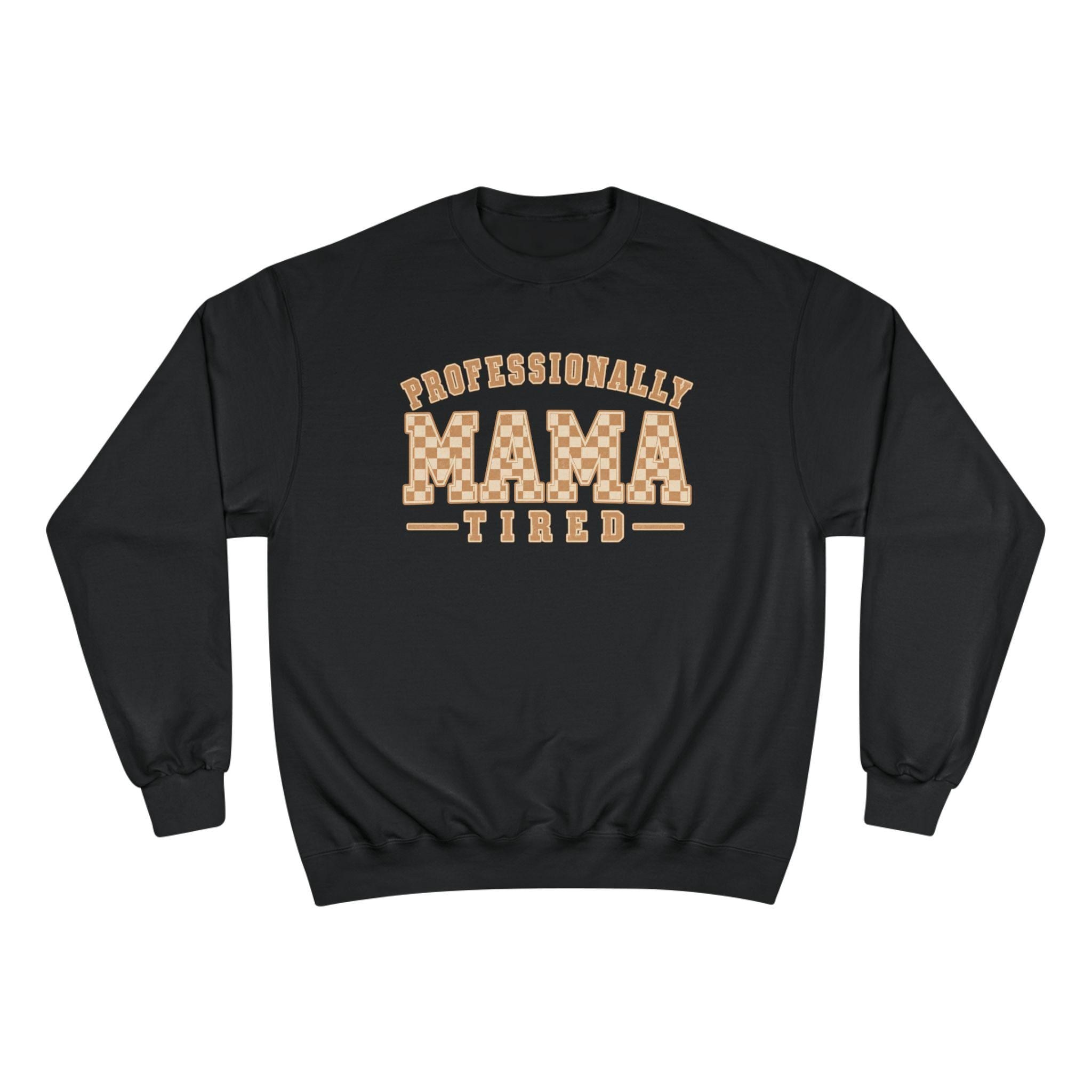 Professionally Mama Tired Sweatshirt | Mama Life, Checker Script, view 6