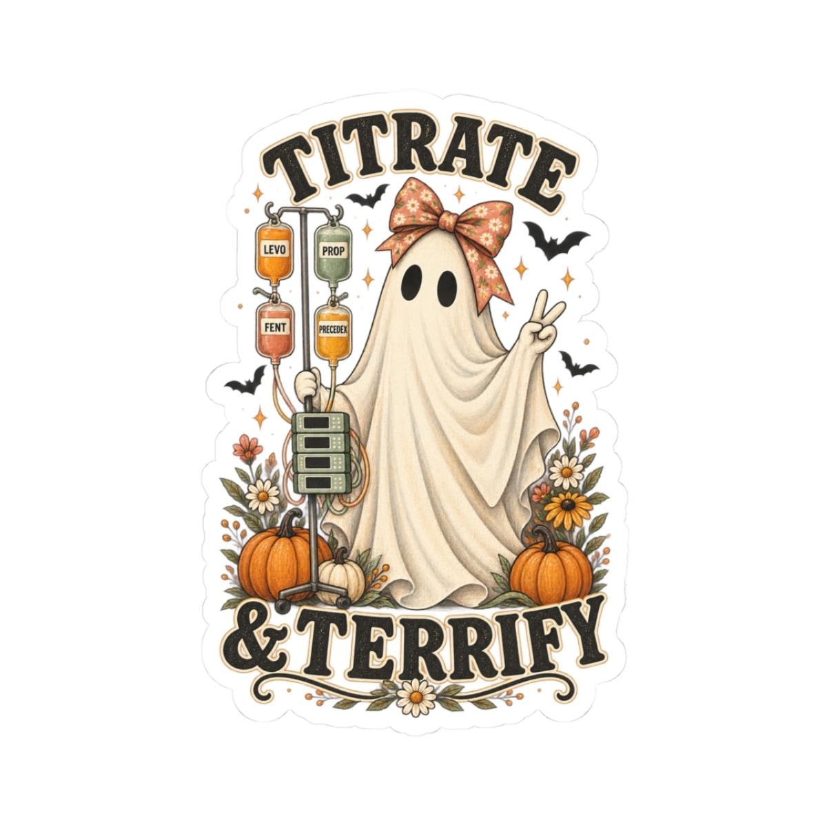 Titrate and Terrify ICU Nurse Sticker | Halloween Ghost Pumpkin Vinyl Decal