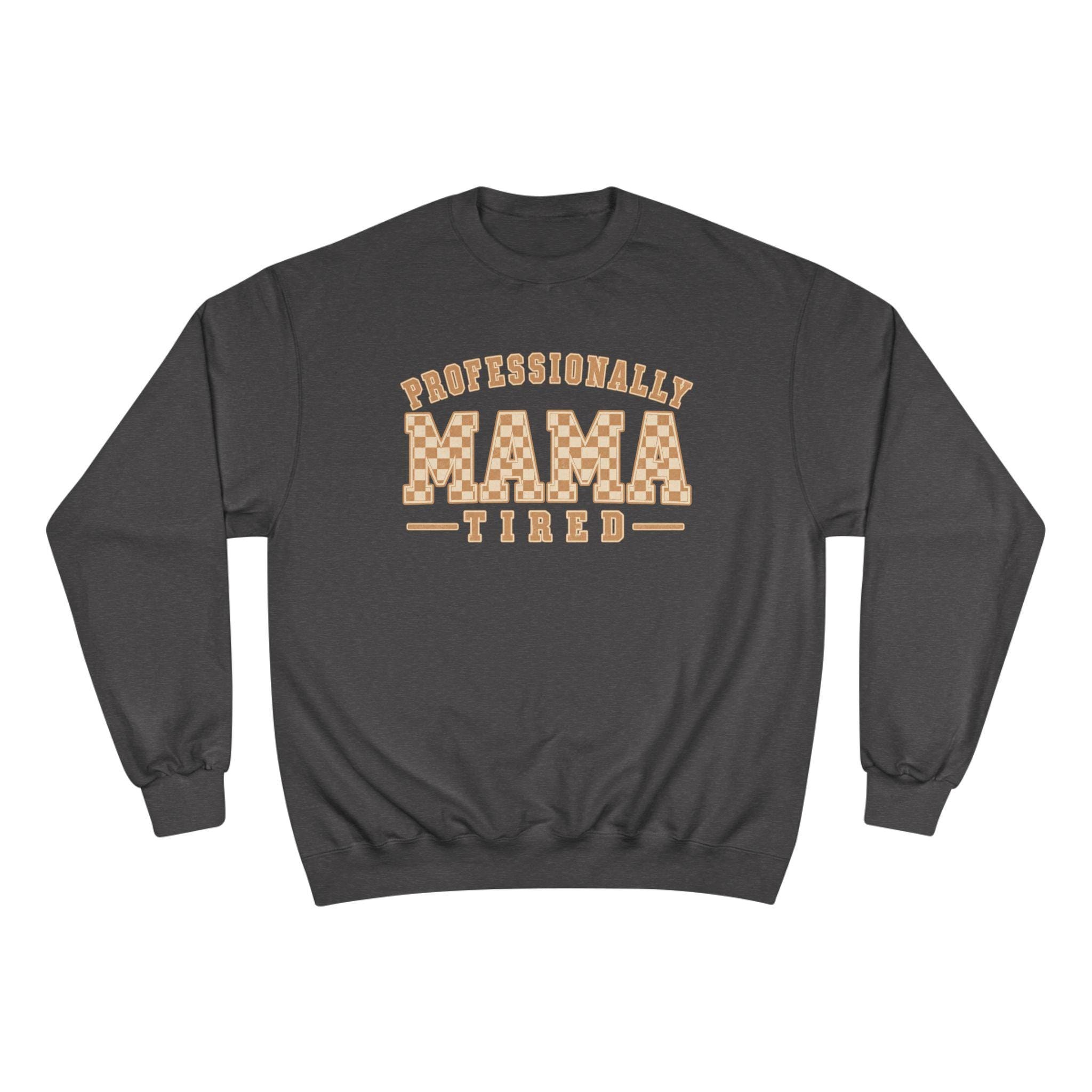 Professionally Mama Tired Sweatshirt | Mama Life, Checker Script, view 2