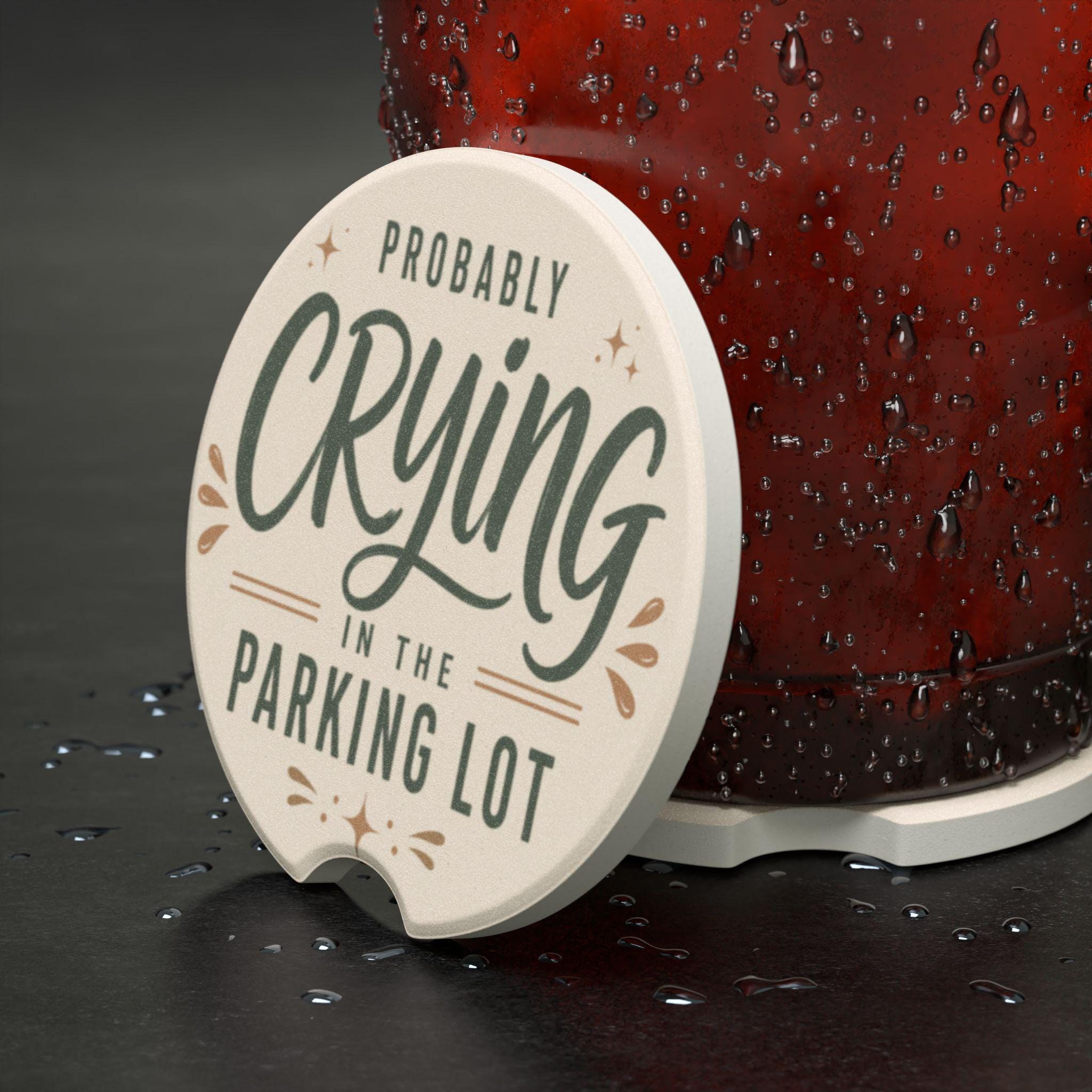 Probably Crying in the Parking Lot Car Coaster | Soapstone look, humorous text, view 6